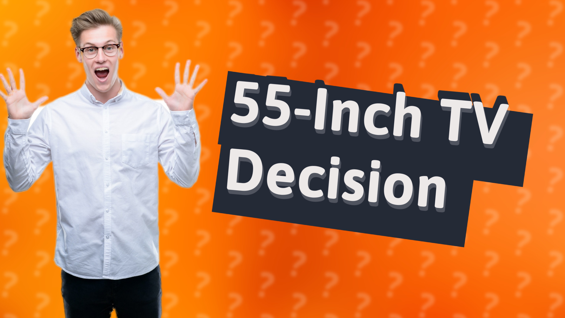 55-Inch TV Decision