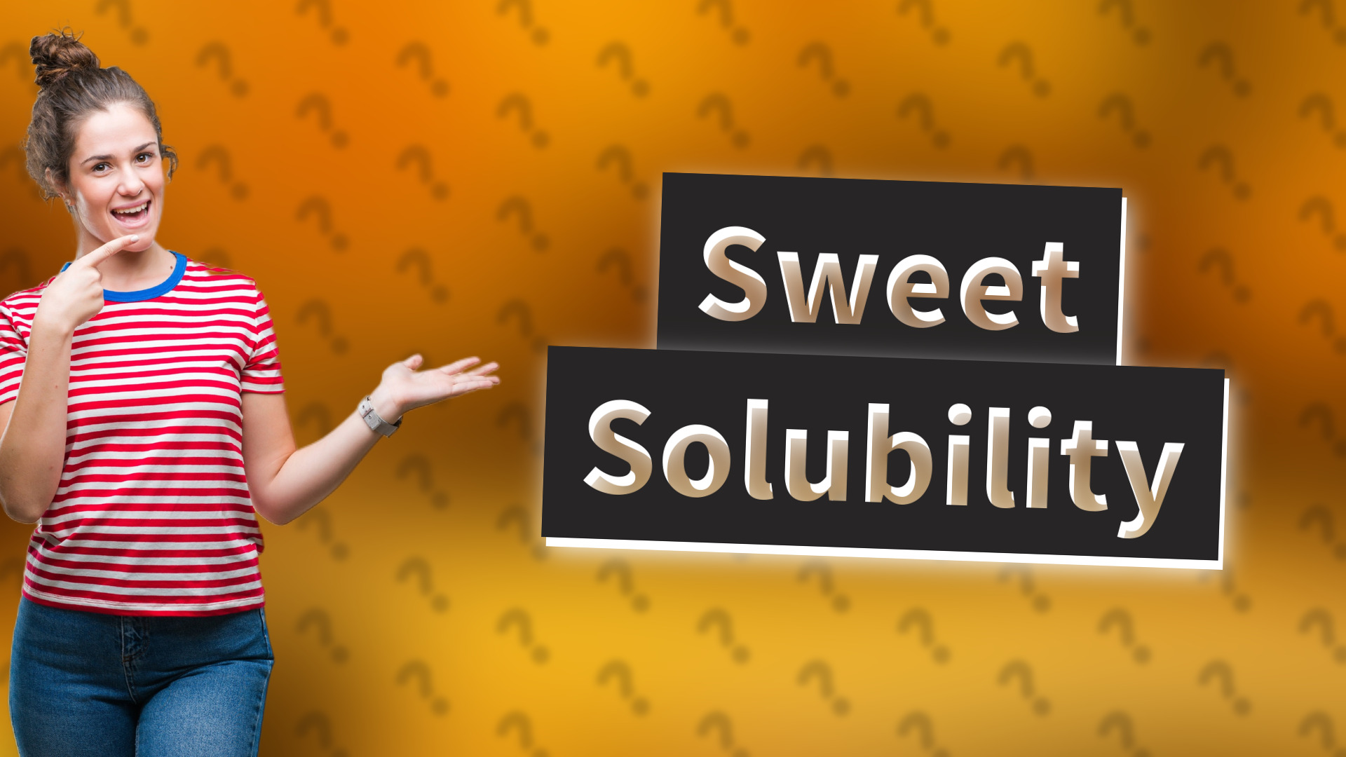 Sweet Solubility