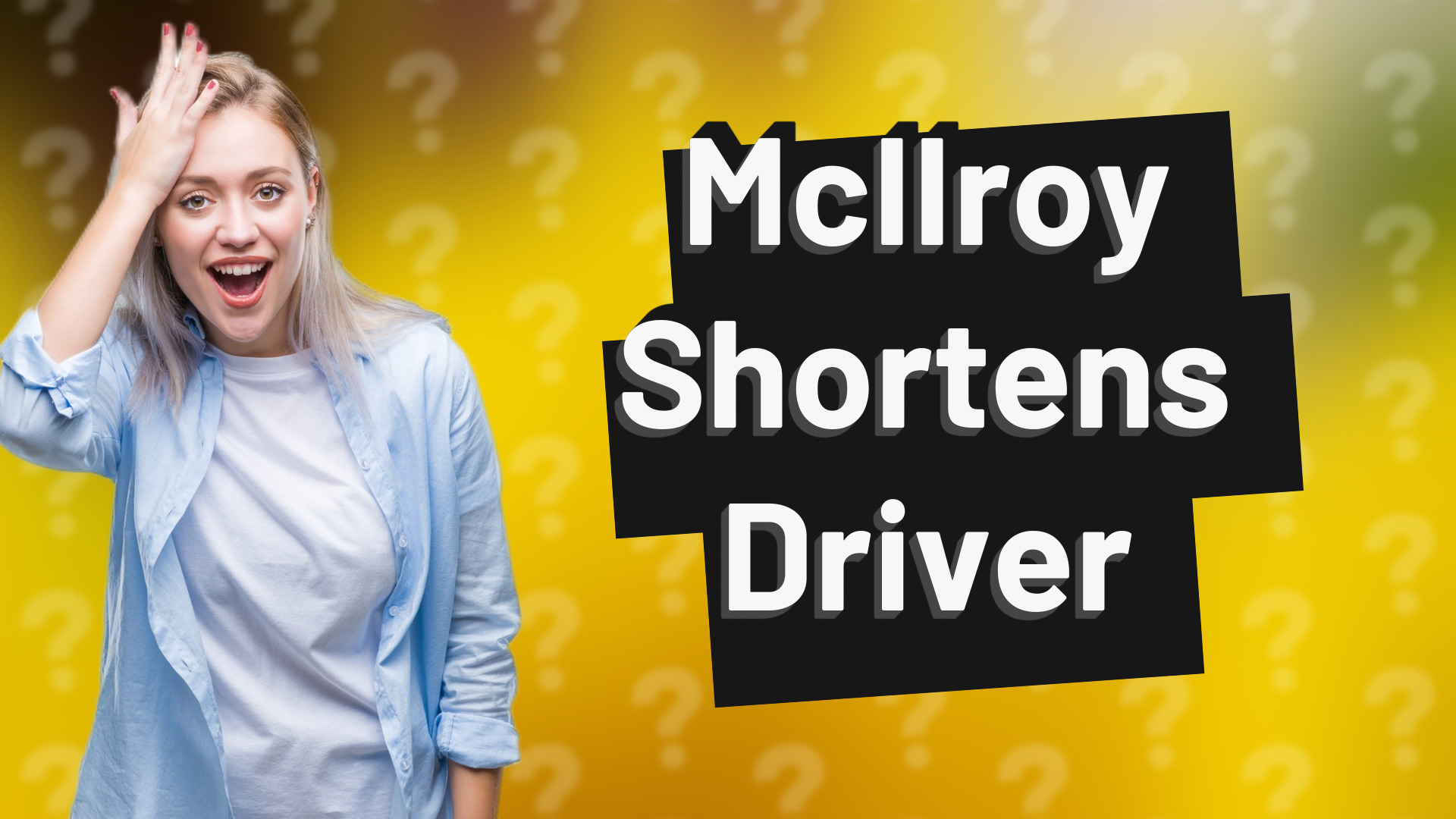 McIlroy Shortens Driver