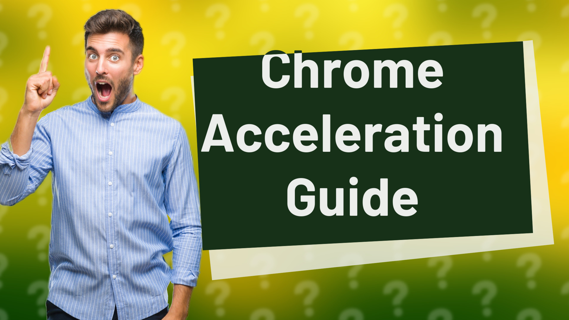 Chrome Acceleration Guide