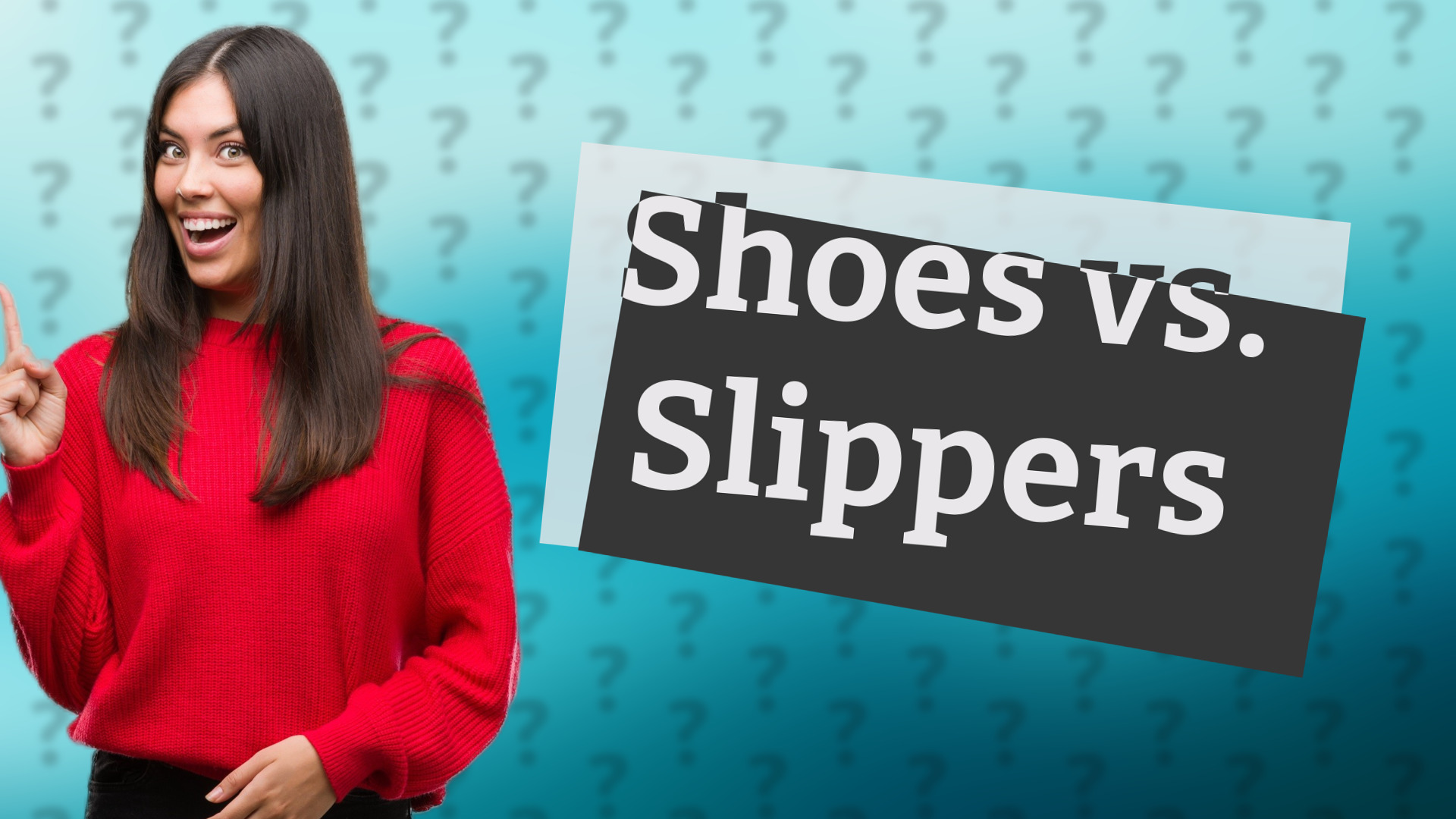 Shoes vs. Slippers
