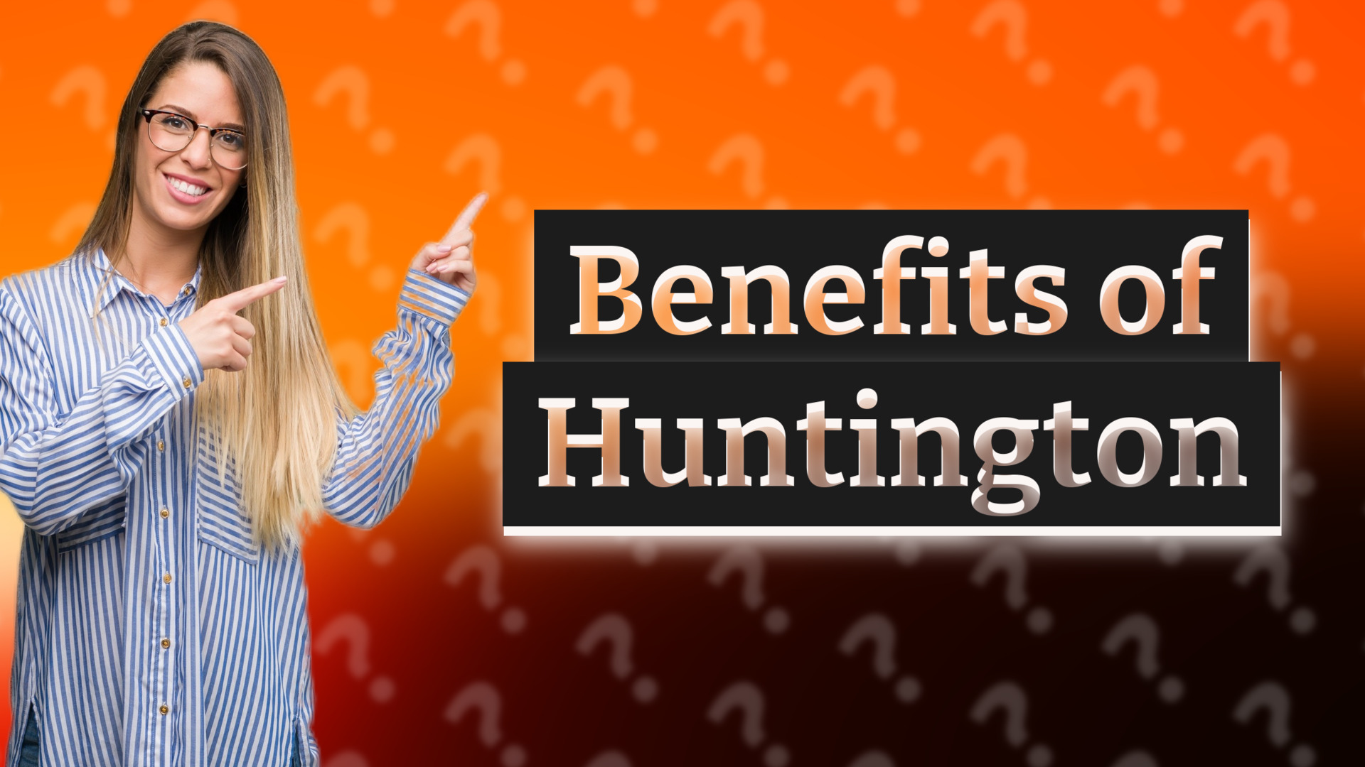 Benefits of Huntington