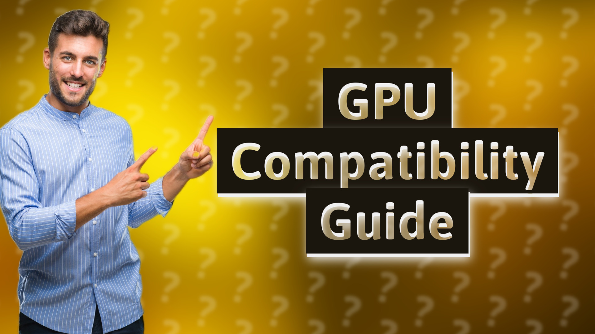 GPU Compatibility Guide