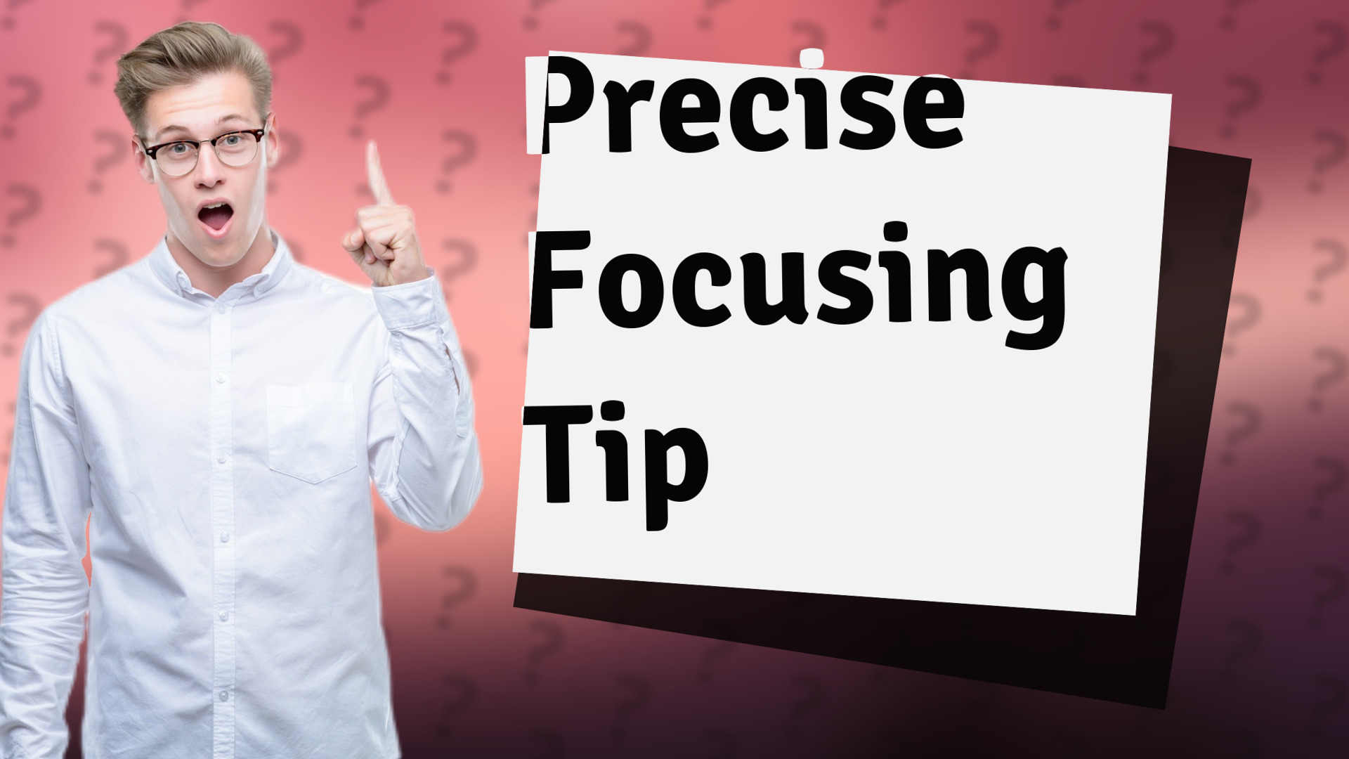Precise Focusing Tip