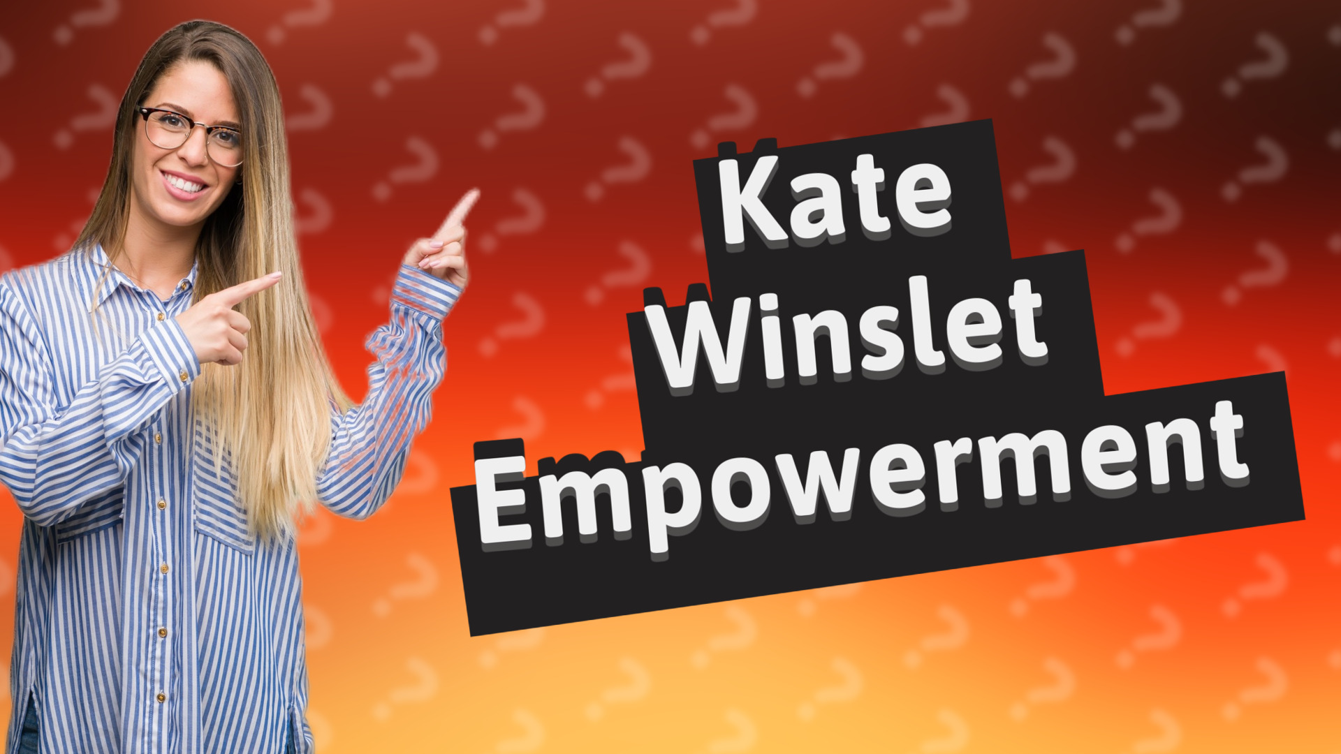 Kate Winslet Empowerment