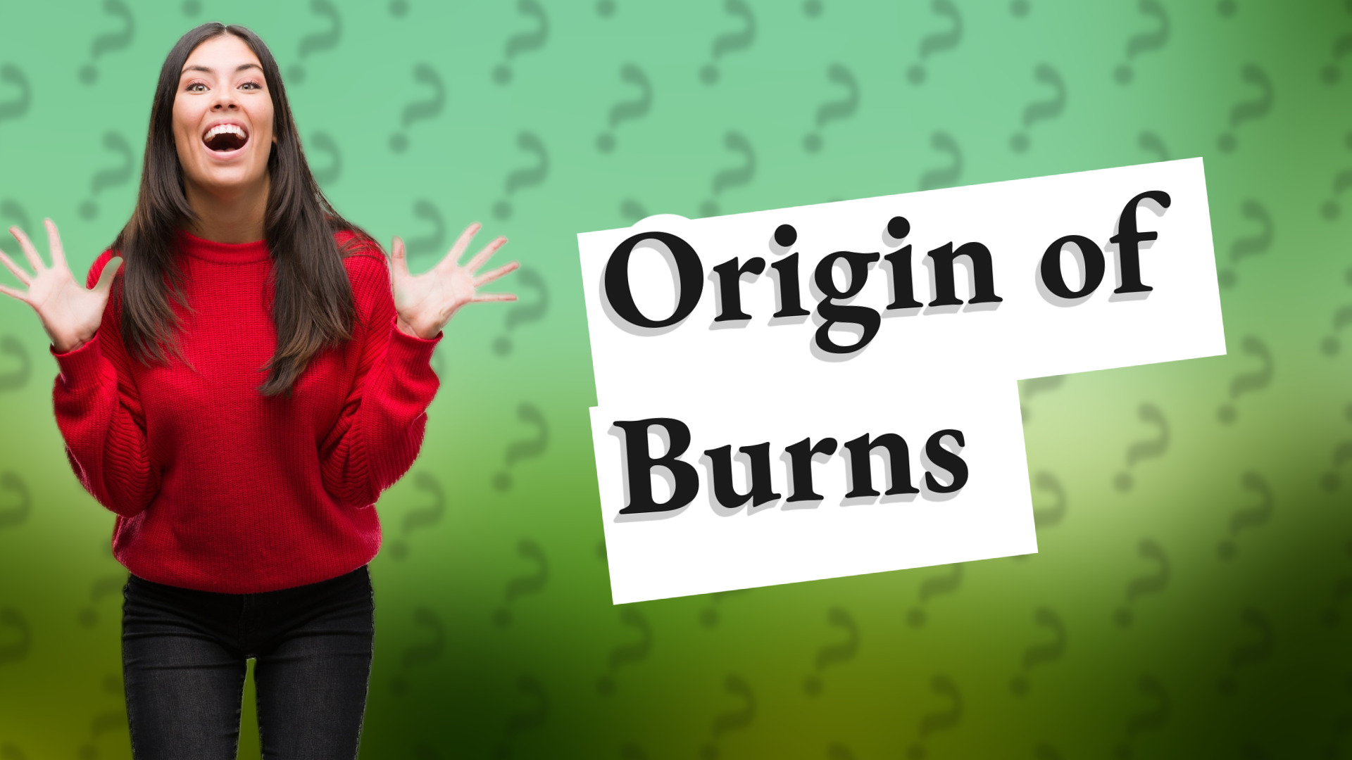 Origin of Burns