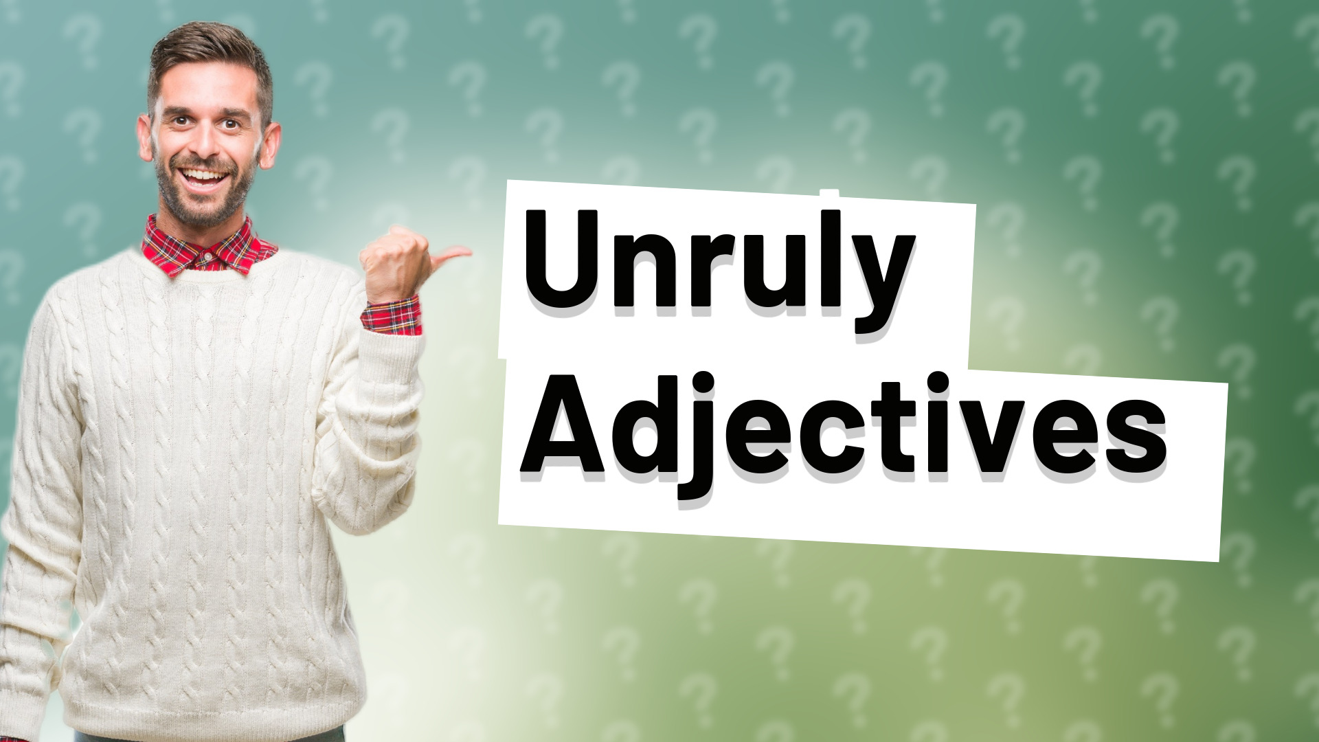 Unruly Adjectives