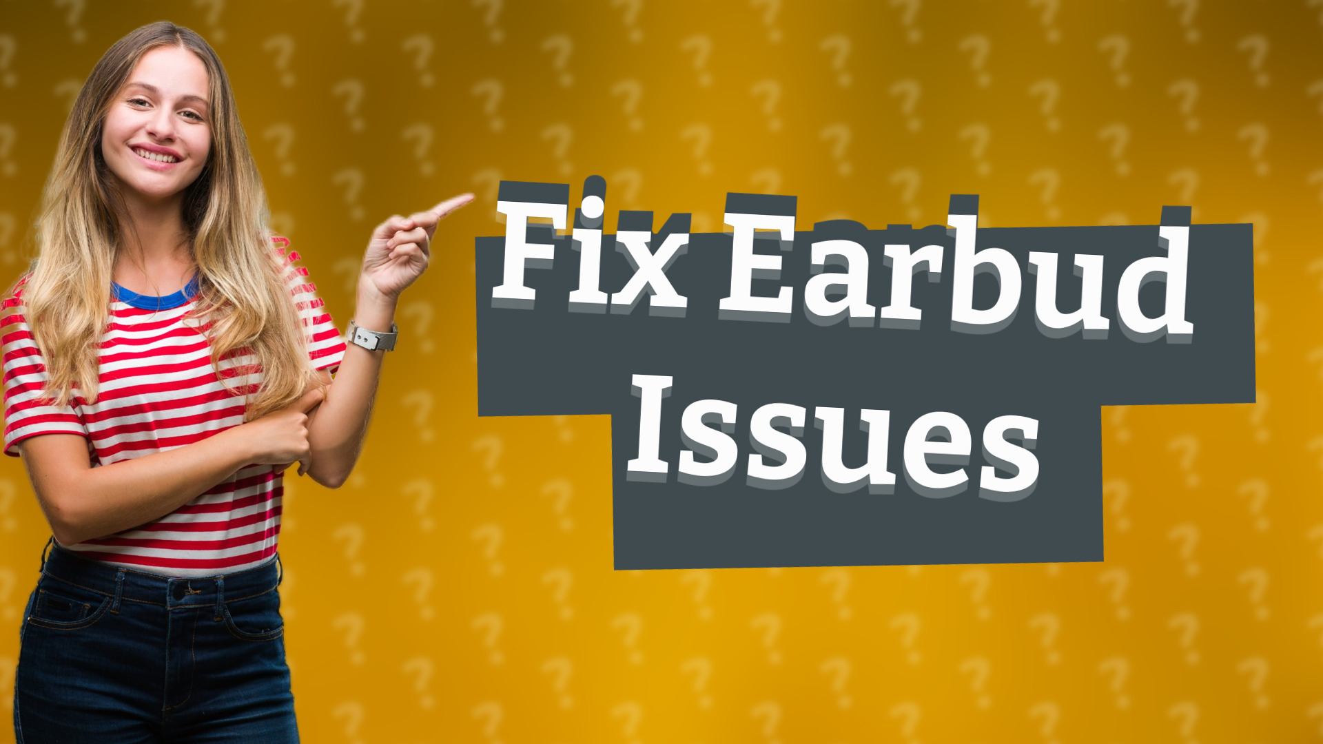 Fix Earbud Issues