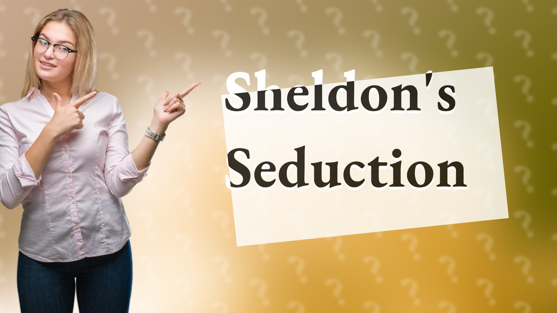 Sheldon's Seduction