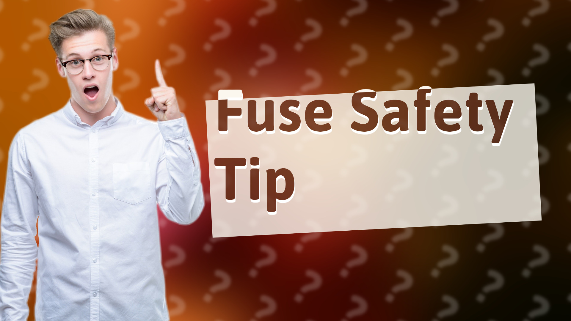 Fuse Safety Tip