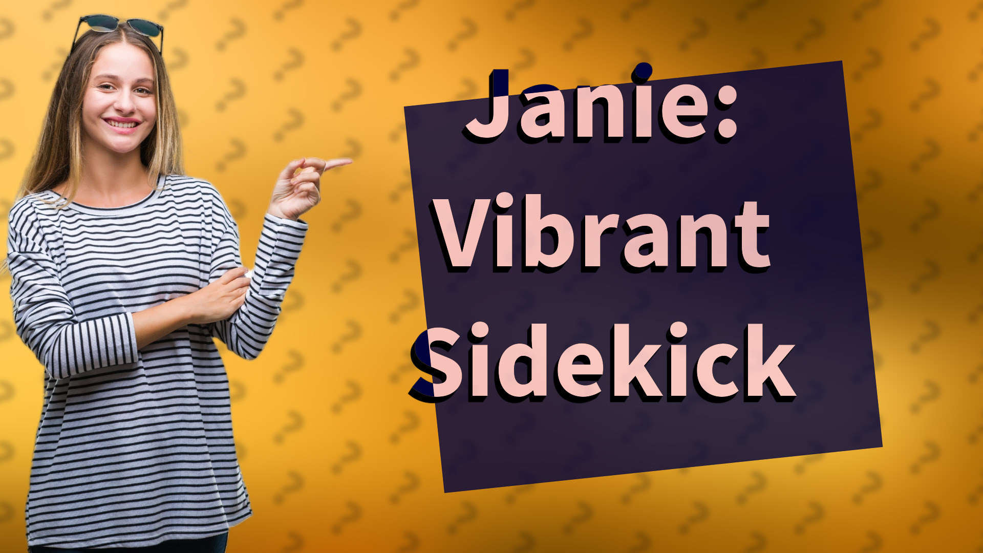 Janie: Vibrant Sidekick