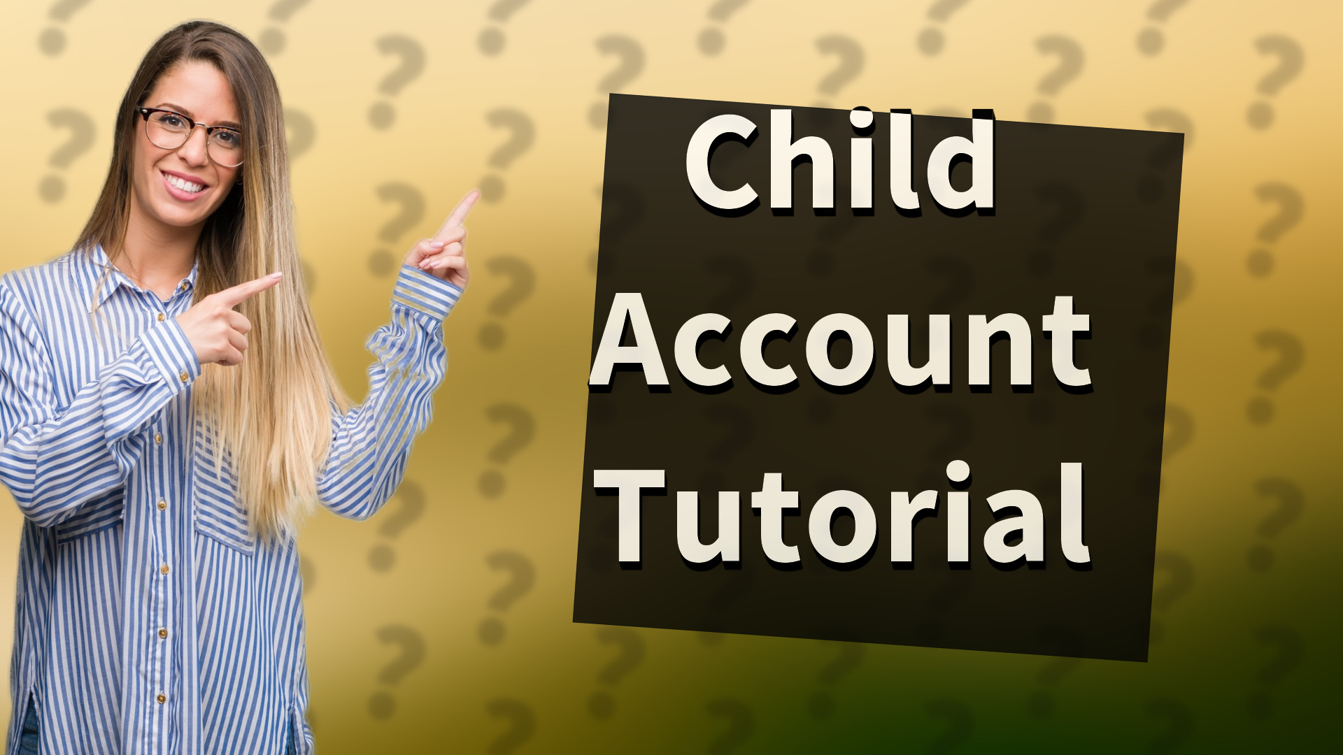 Child Account Tutorial