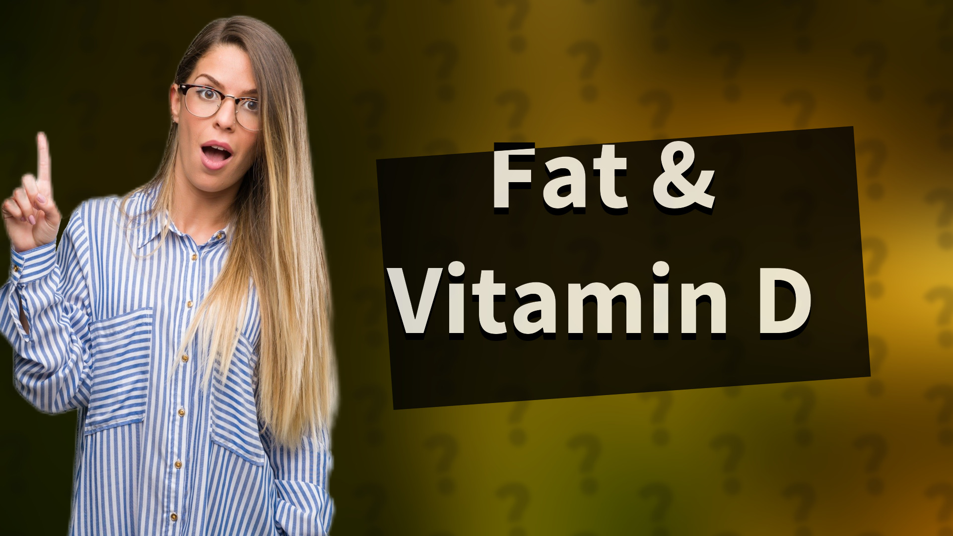 Fat & Vitamin D