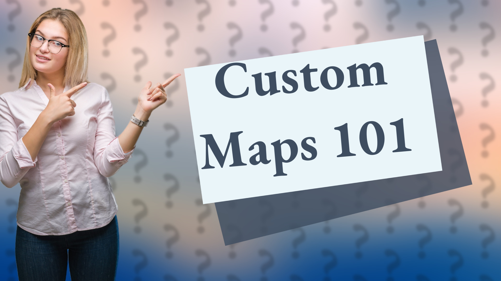 Custom Maps 101