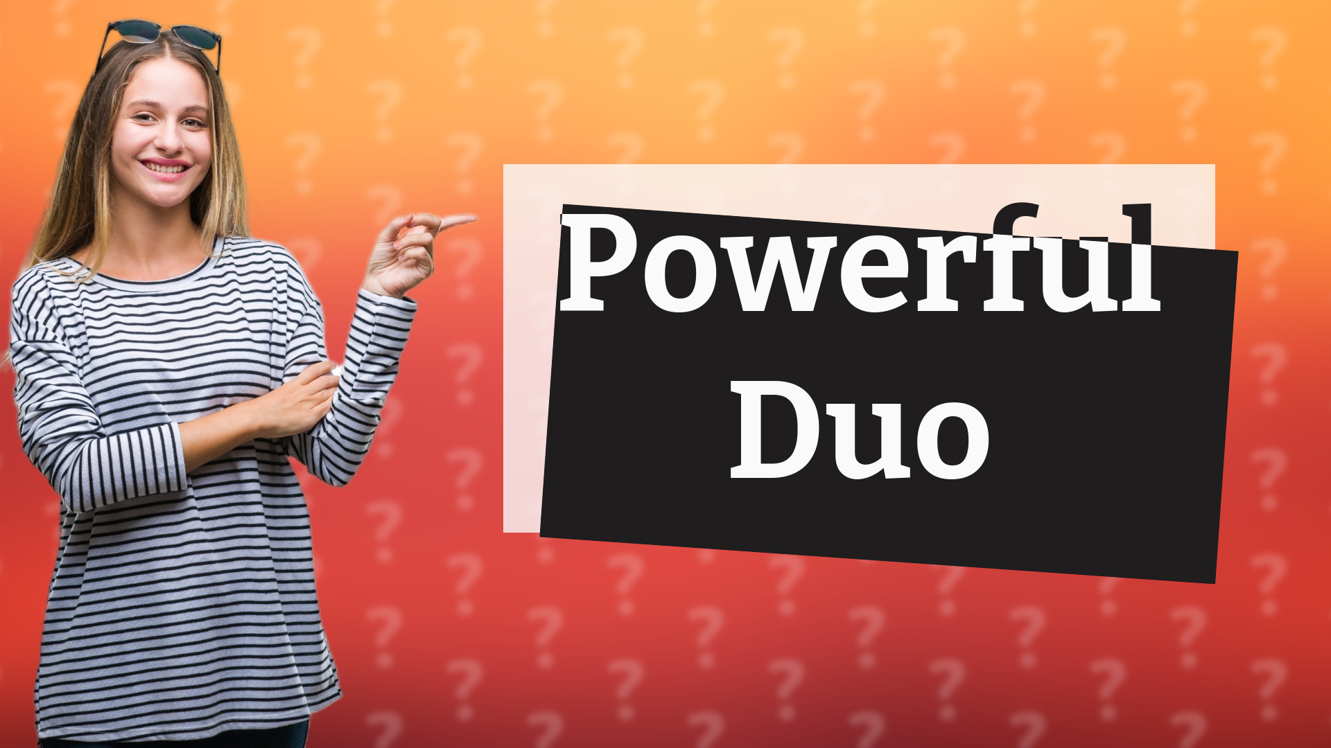 Powerful Duo