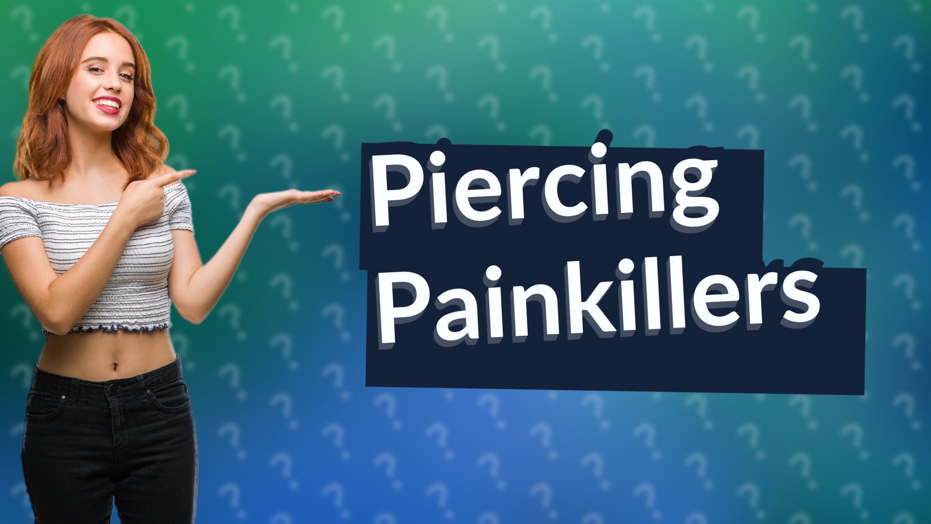 Piercing Painkillers