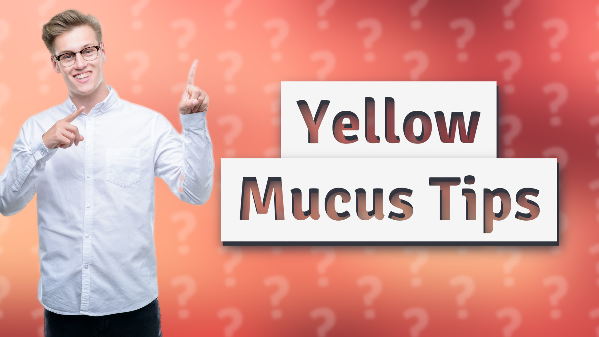 Yellow Mucus Tips