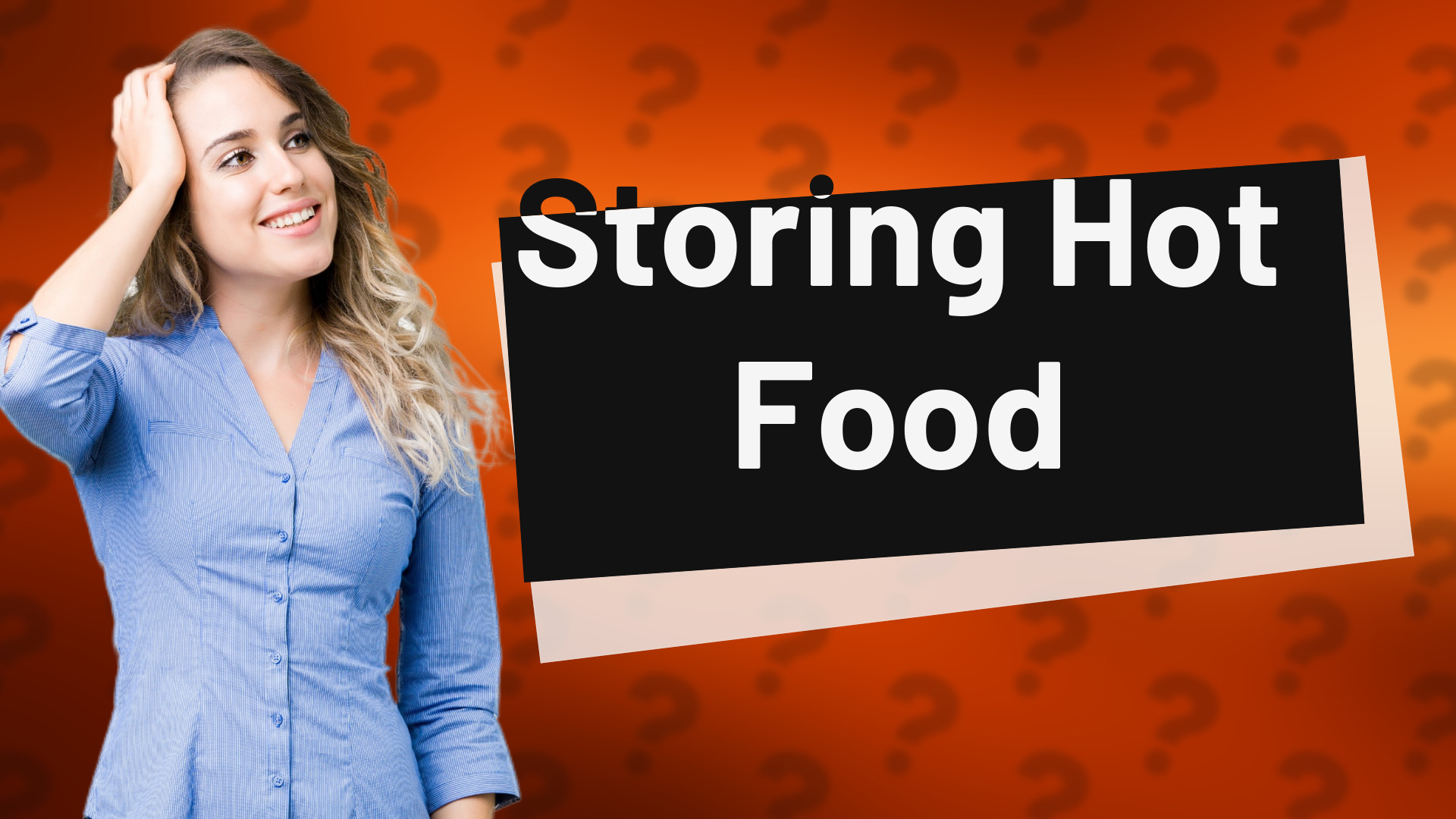 Storing Hot Food