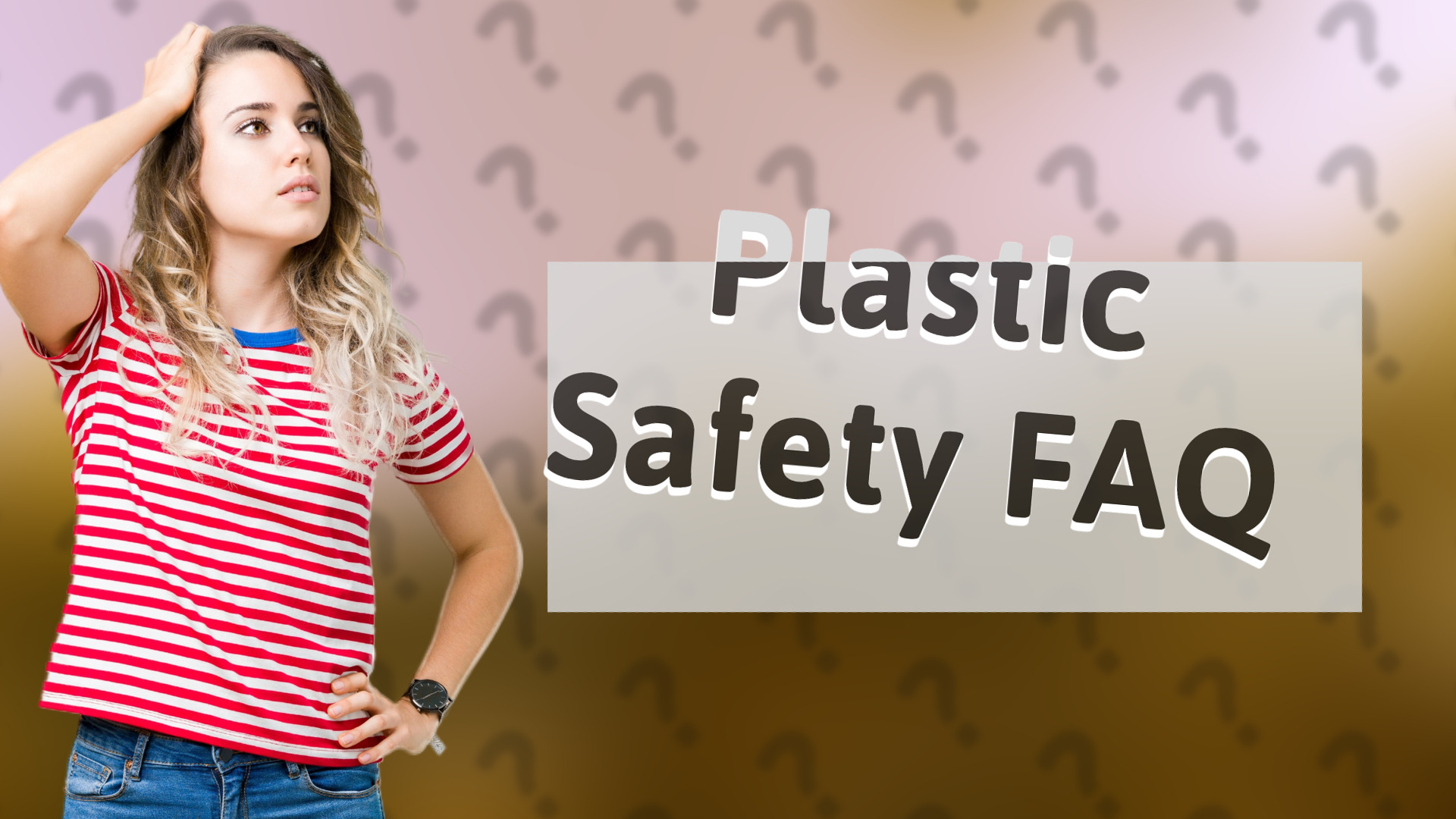 Plastic Safety FAQ