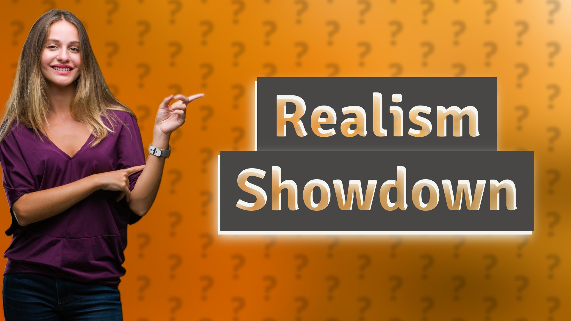 Realism Showdown