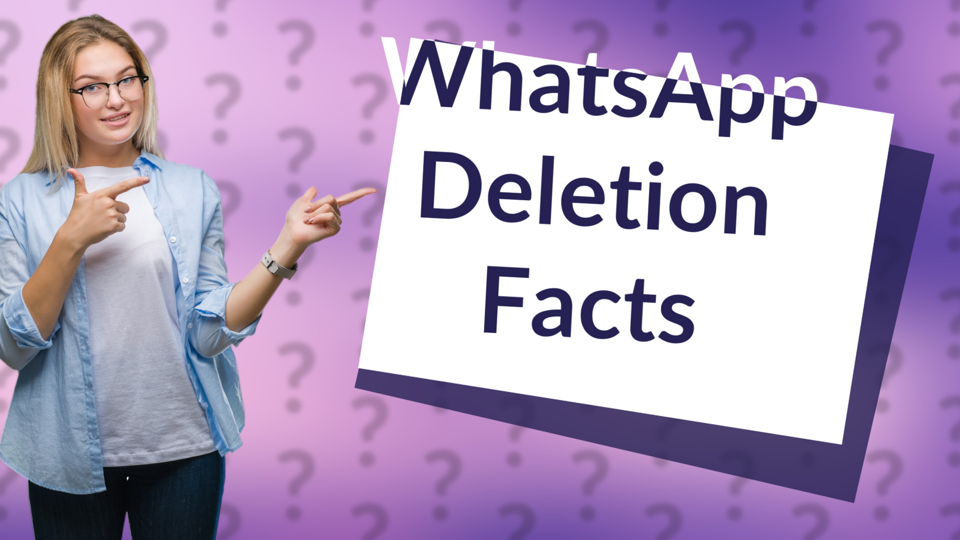 WhatsApp Deletion Facts
