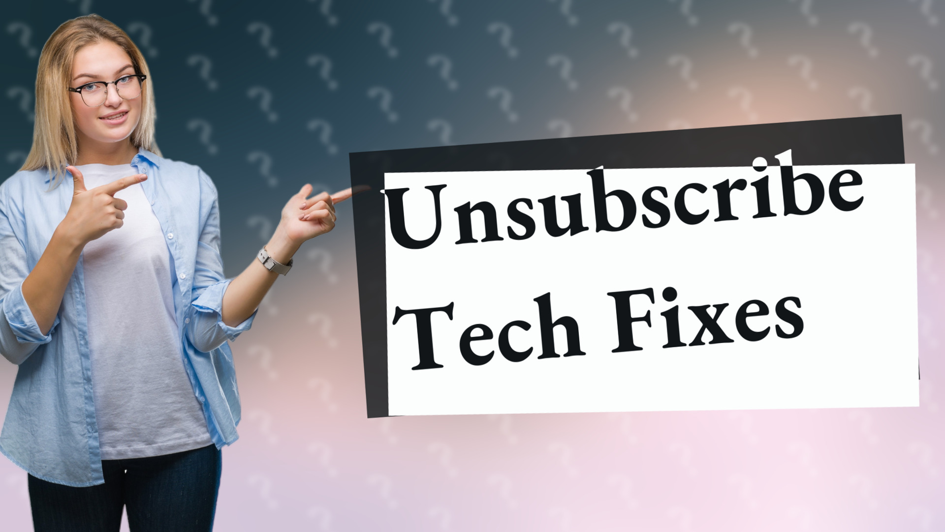 Unsubscribe Tech Fixes