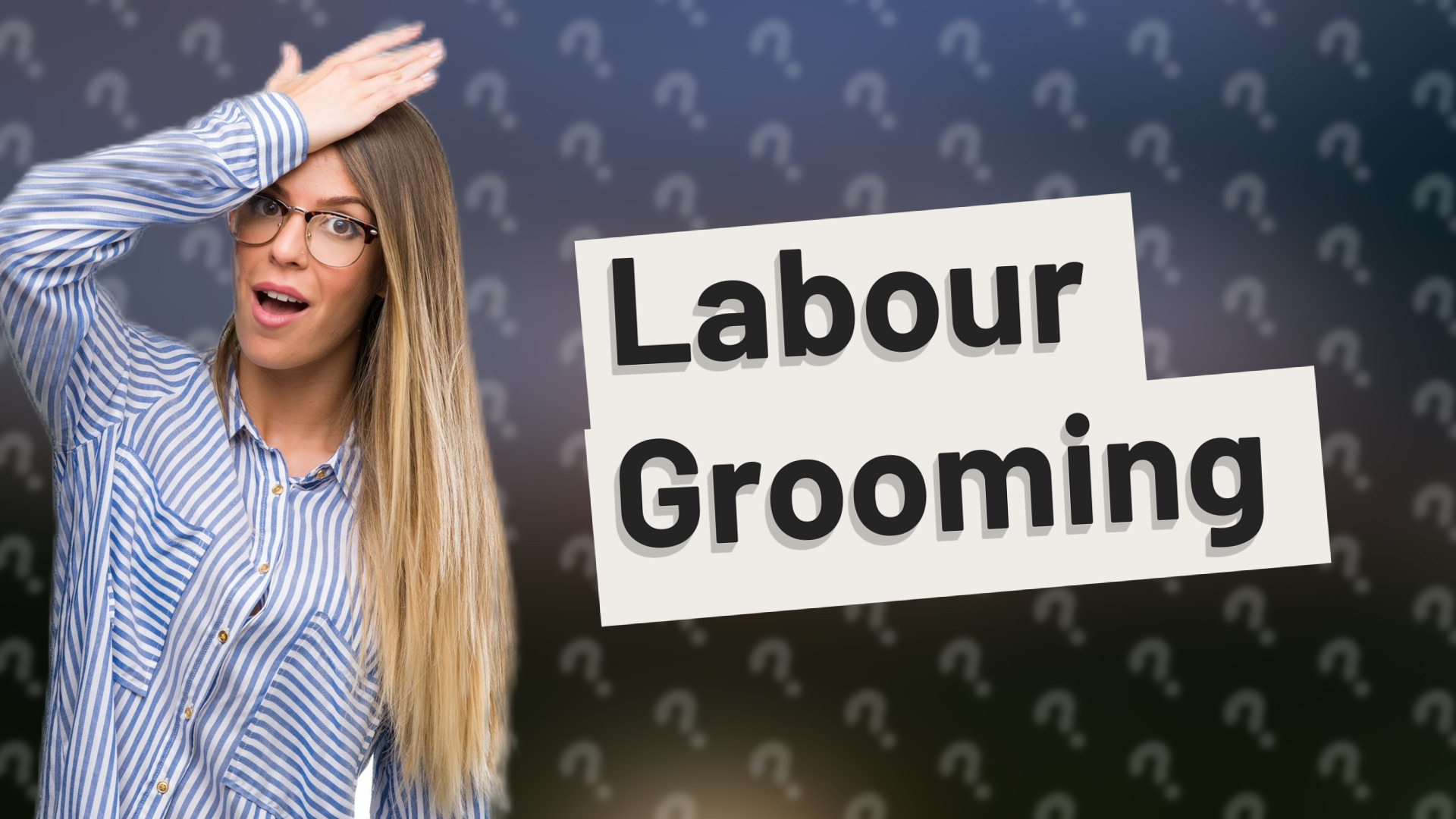 Labour Grooming