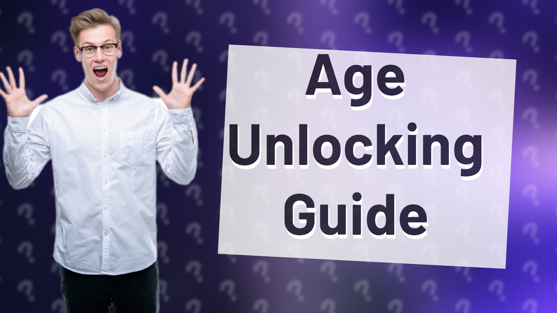 Age Unlocking Guide