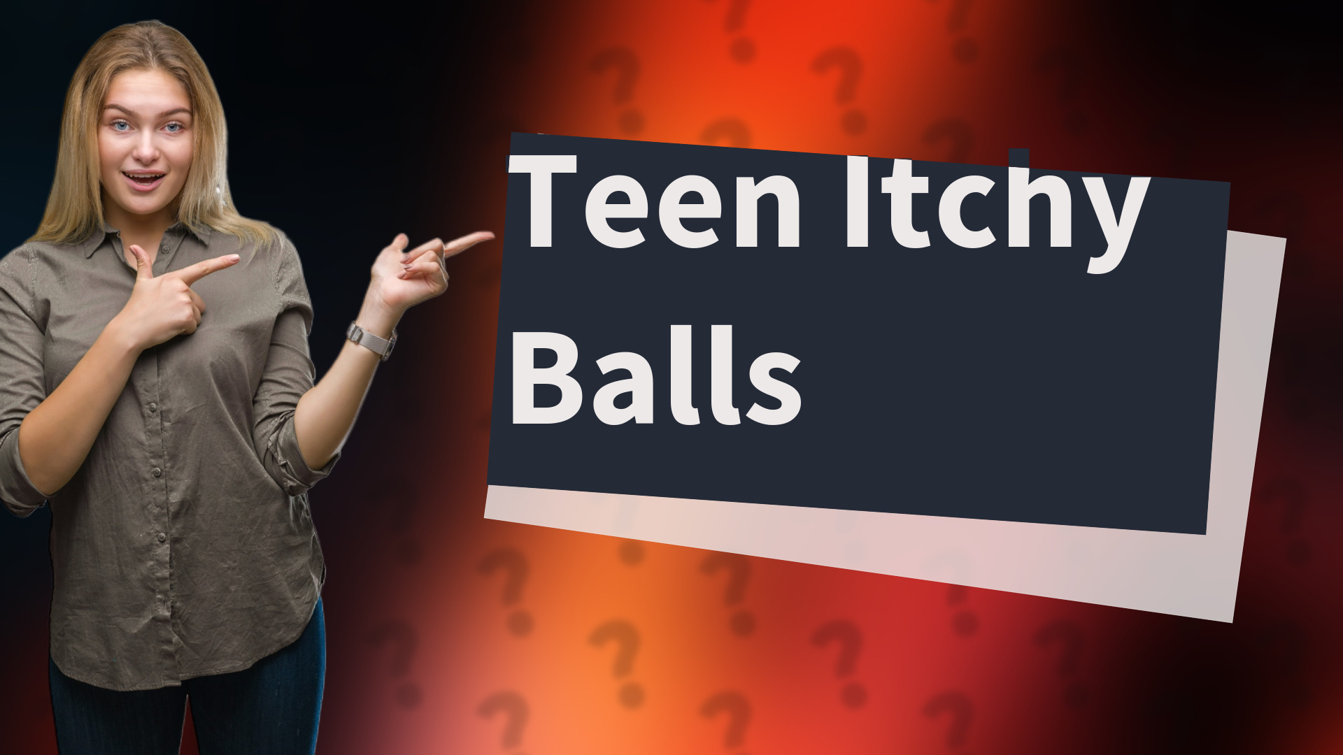 Teen Itchy Balls