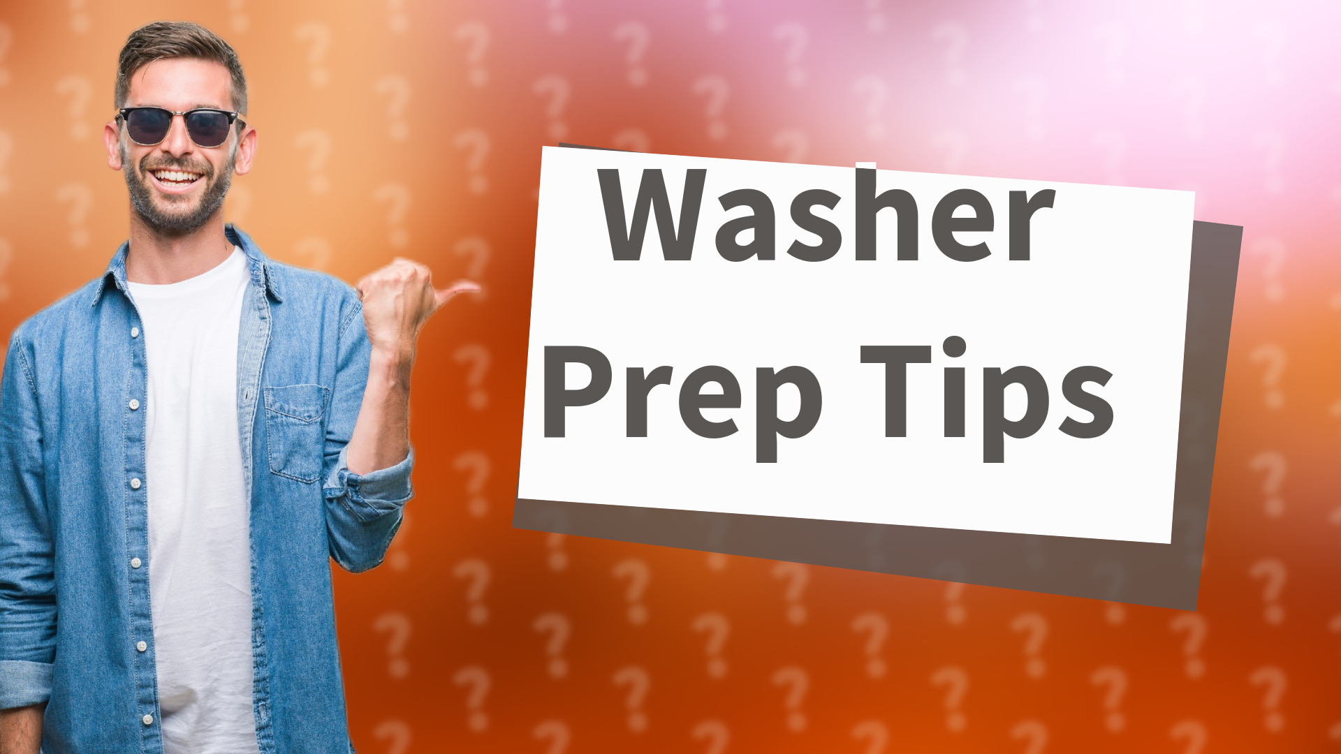 Washer Prep Tips