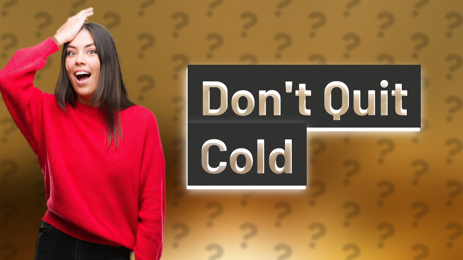 Don't Quit Cold