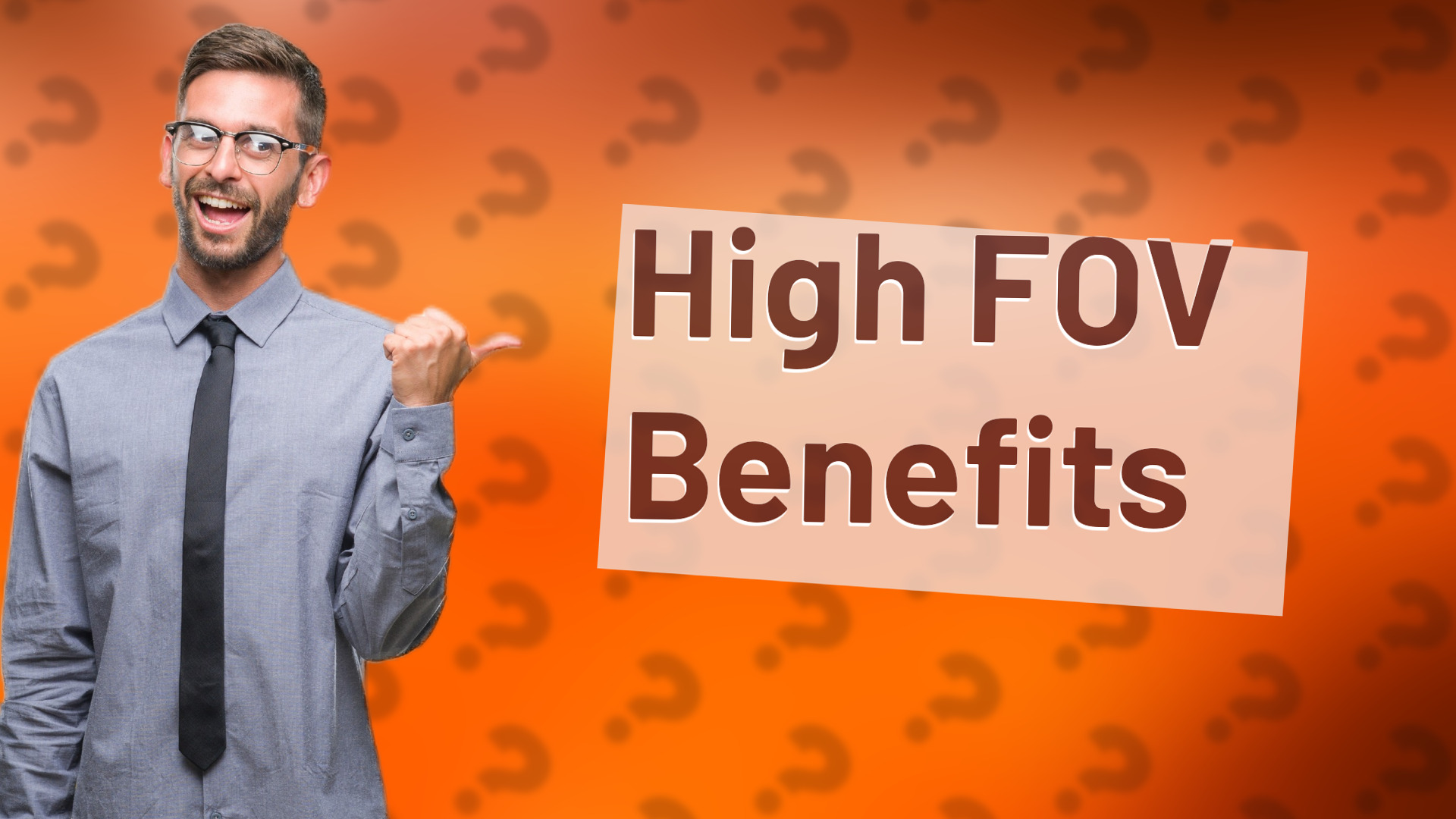 High FOV Benefits