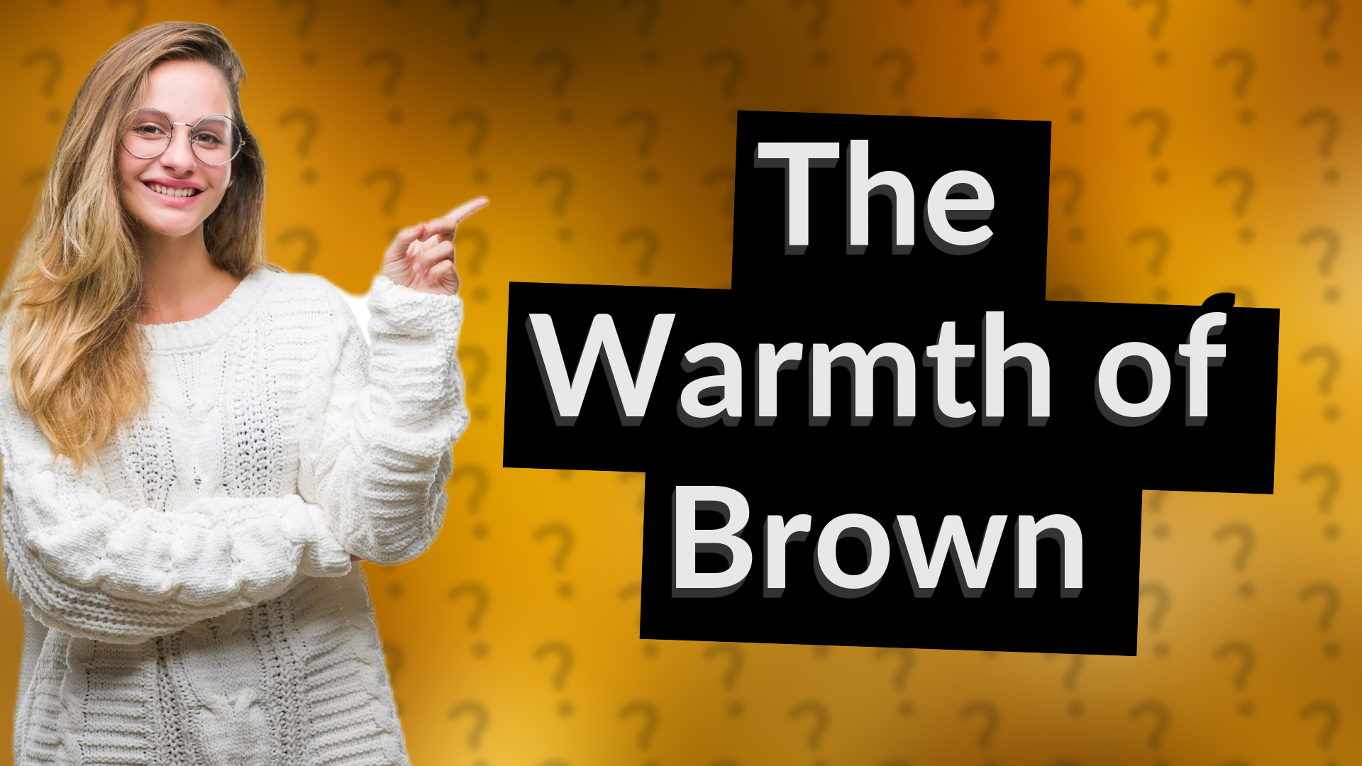 The Warmth of Brown