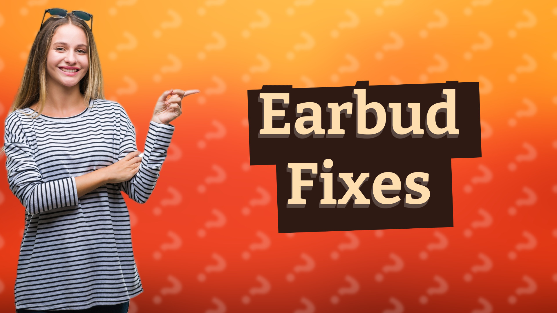 Earbud Fixes