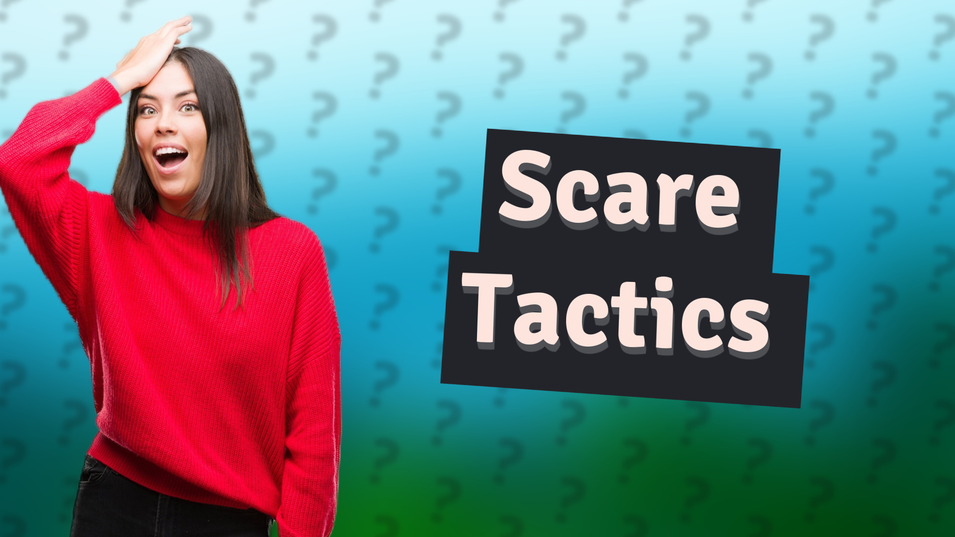 Scare Tactics