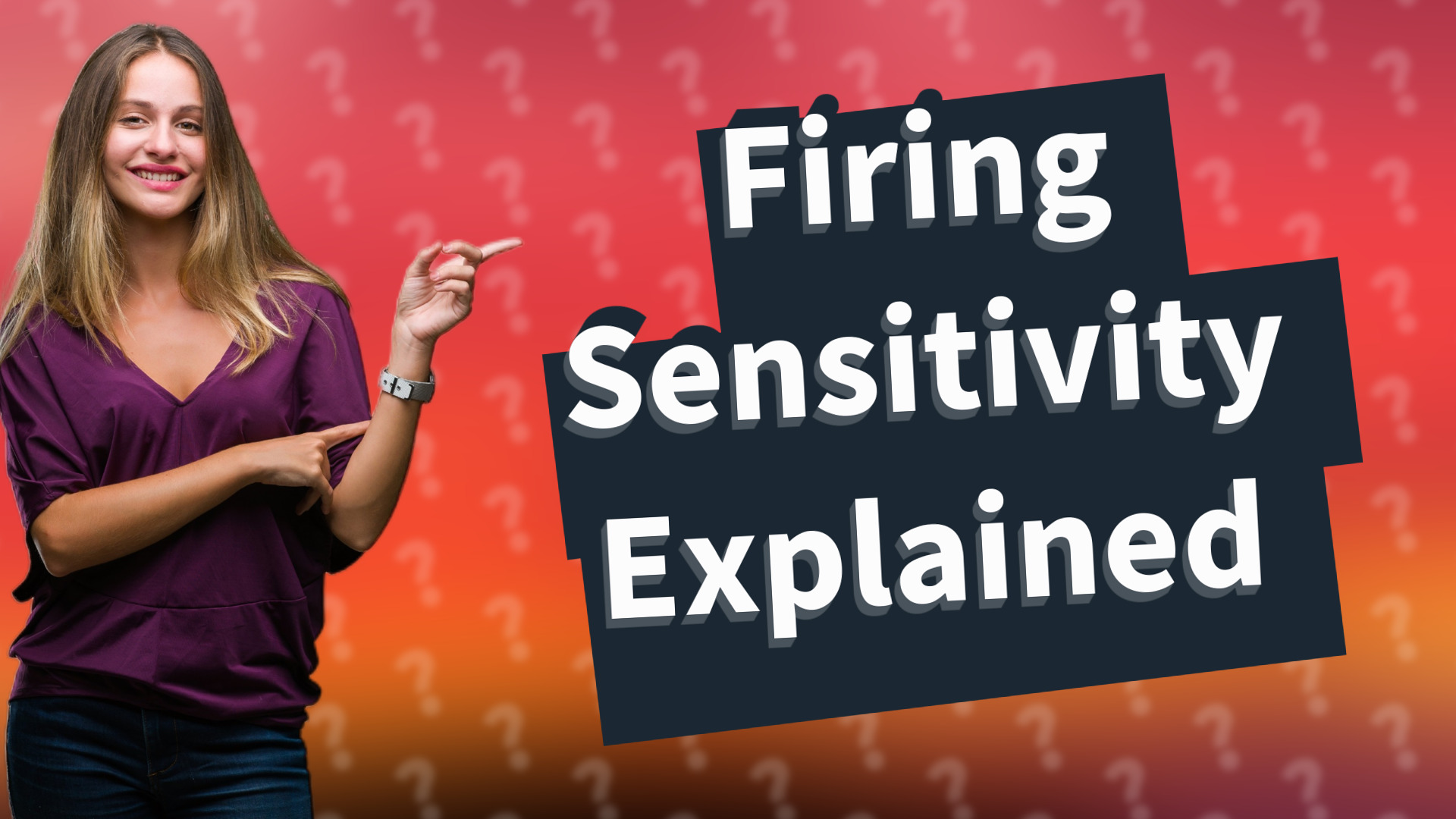 Firing Sensitivity Explained