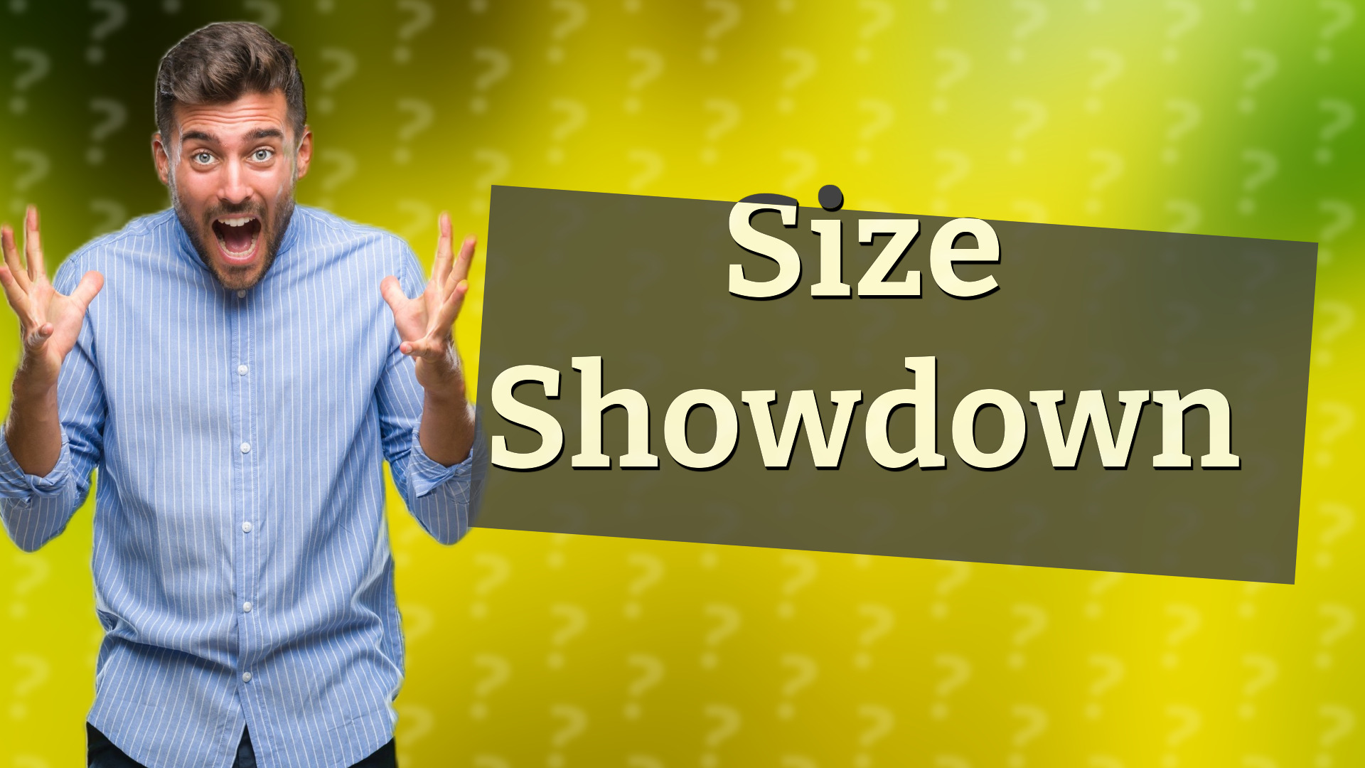 Size Showdown