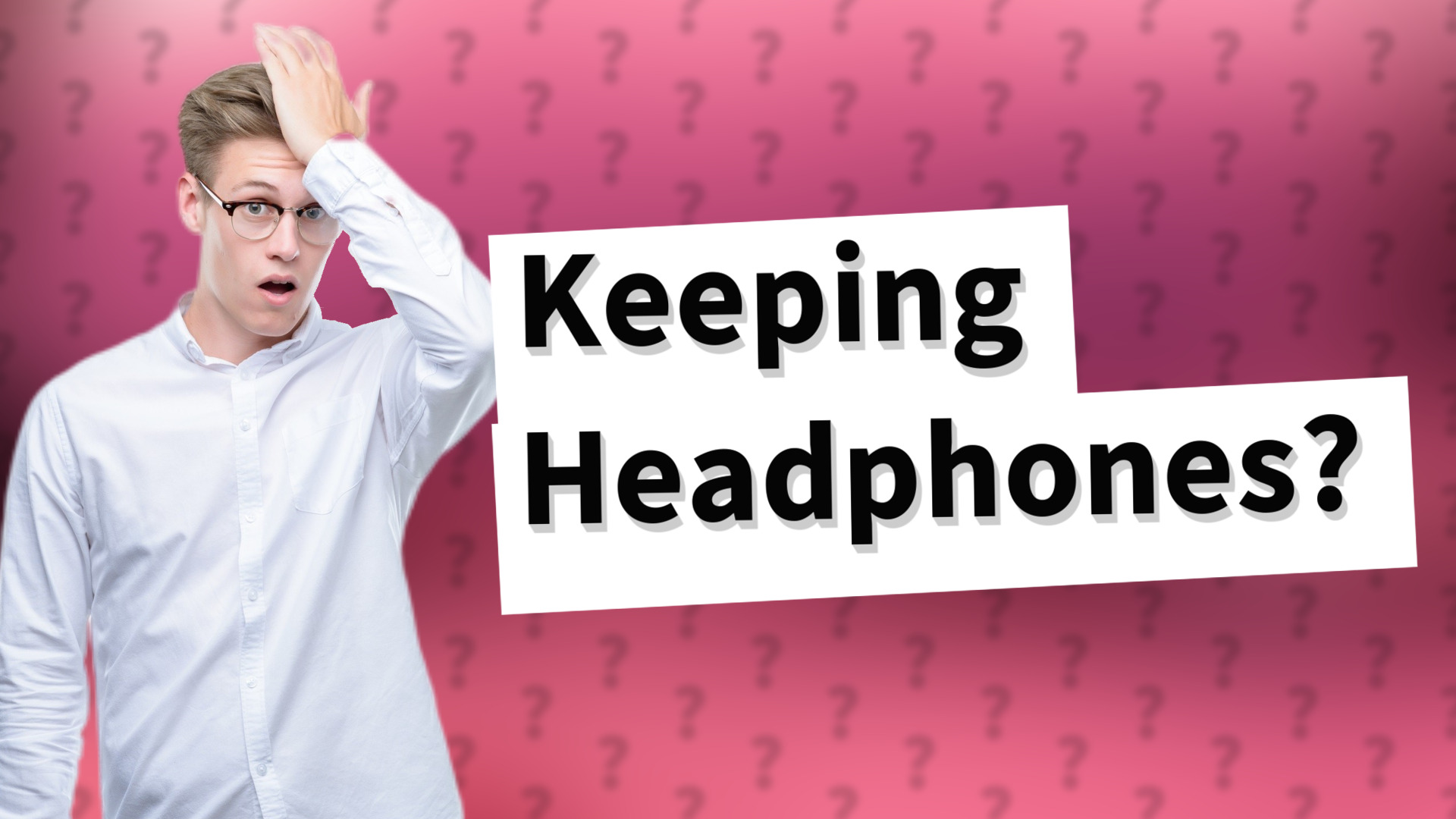 Keeping Headphones?