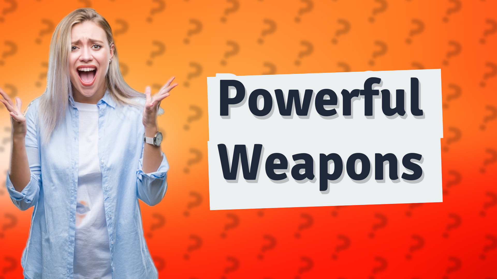Powerful Weapons