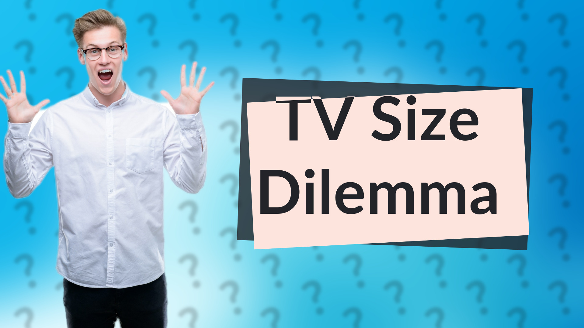 TV Size Dilemma