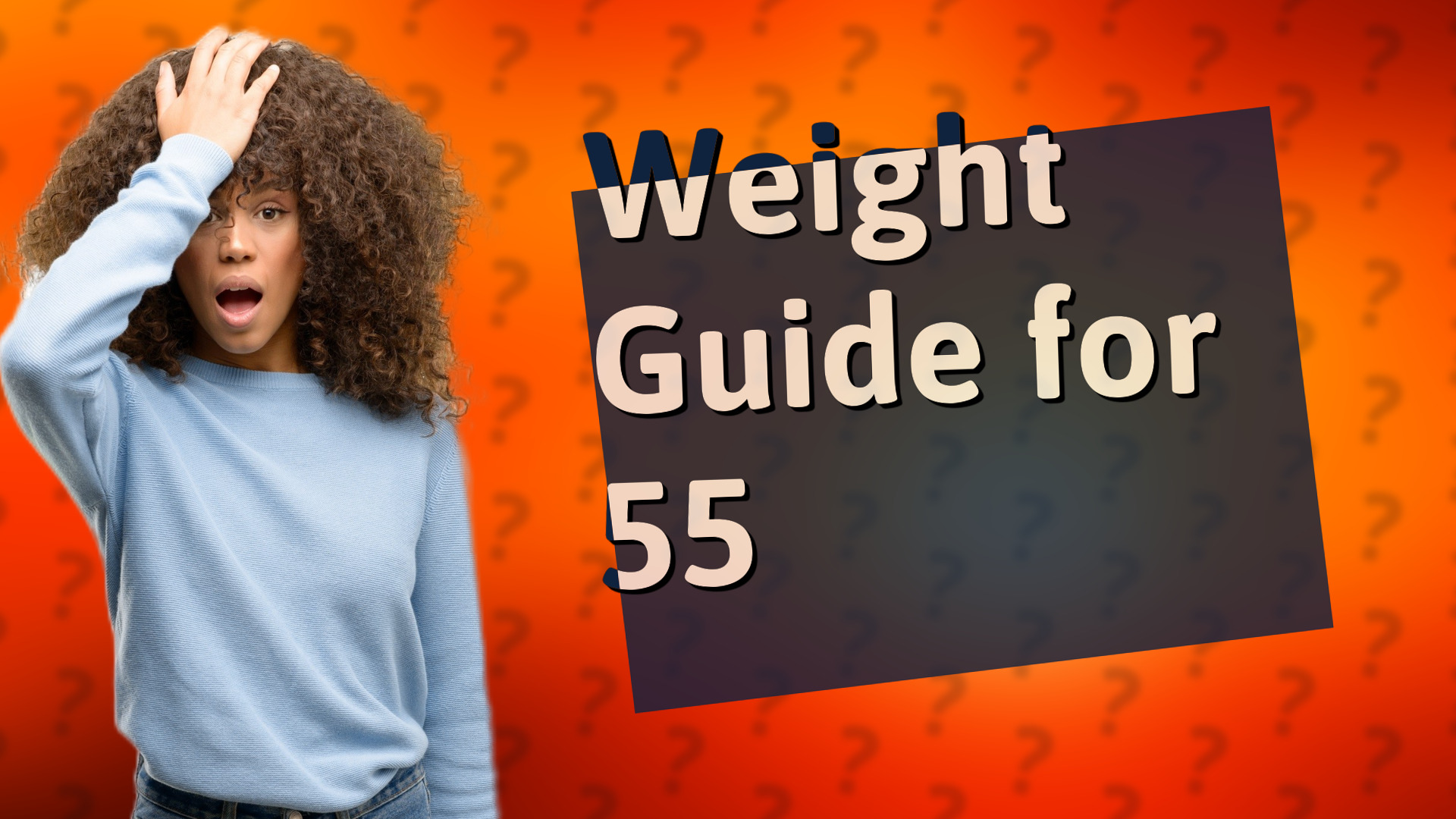 Weight Guide for 55