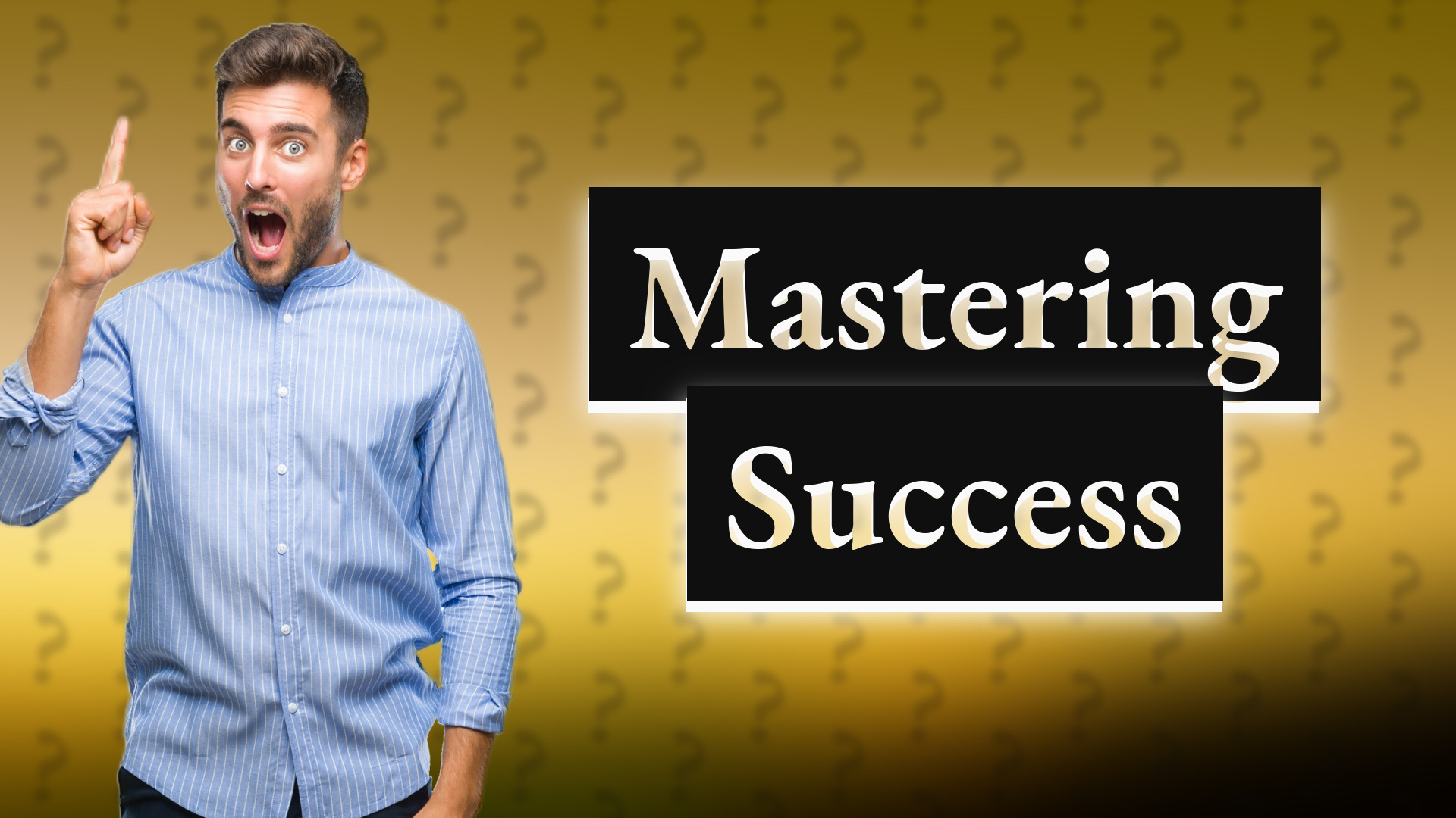 Mastering Success