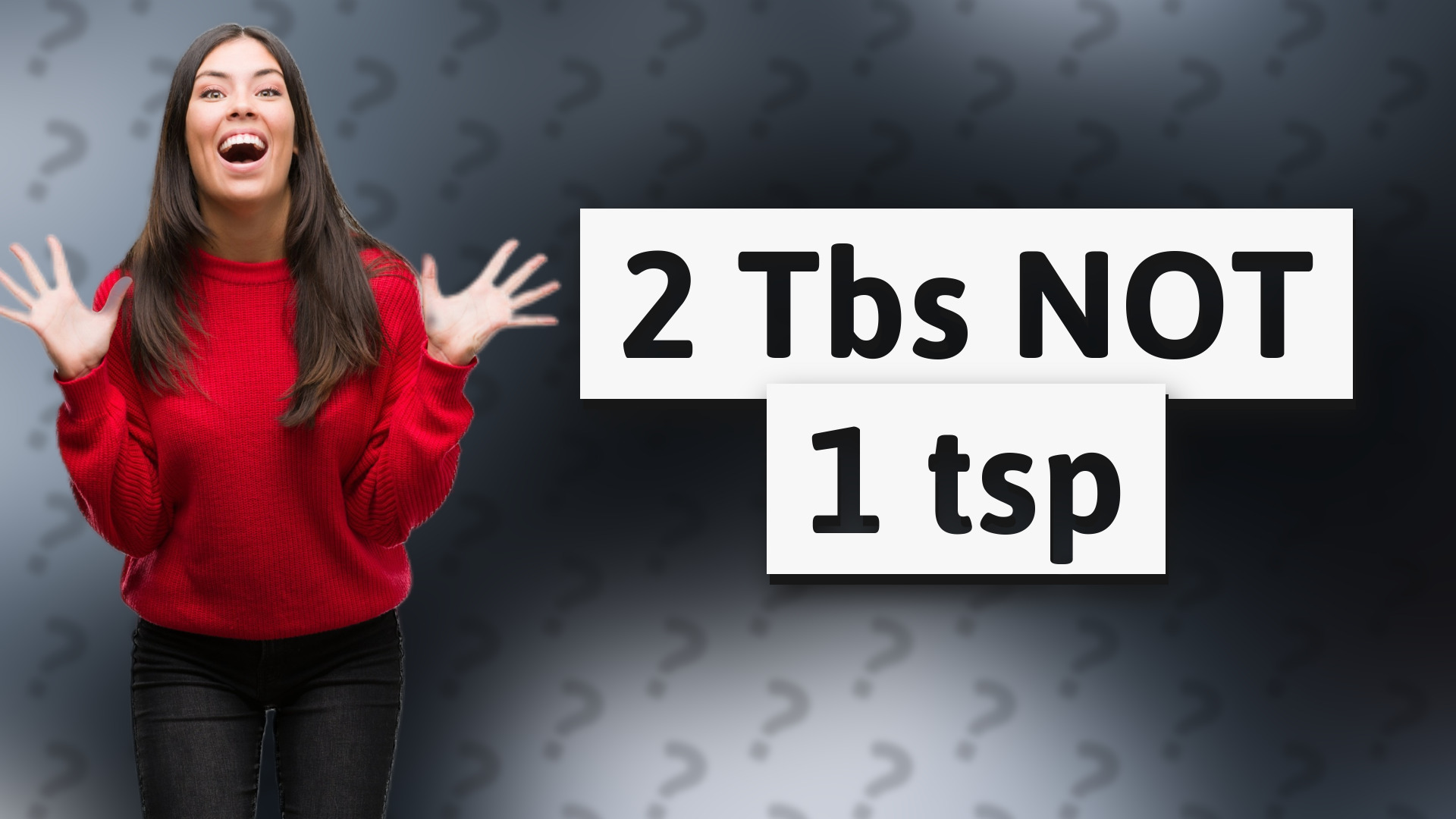 2 Tbs NOT 1 tsp