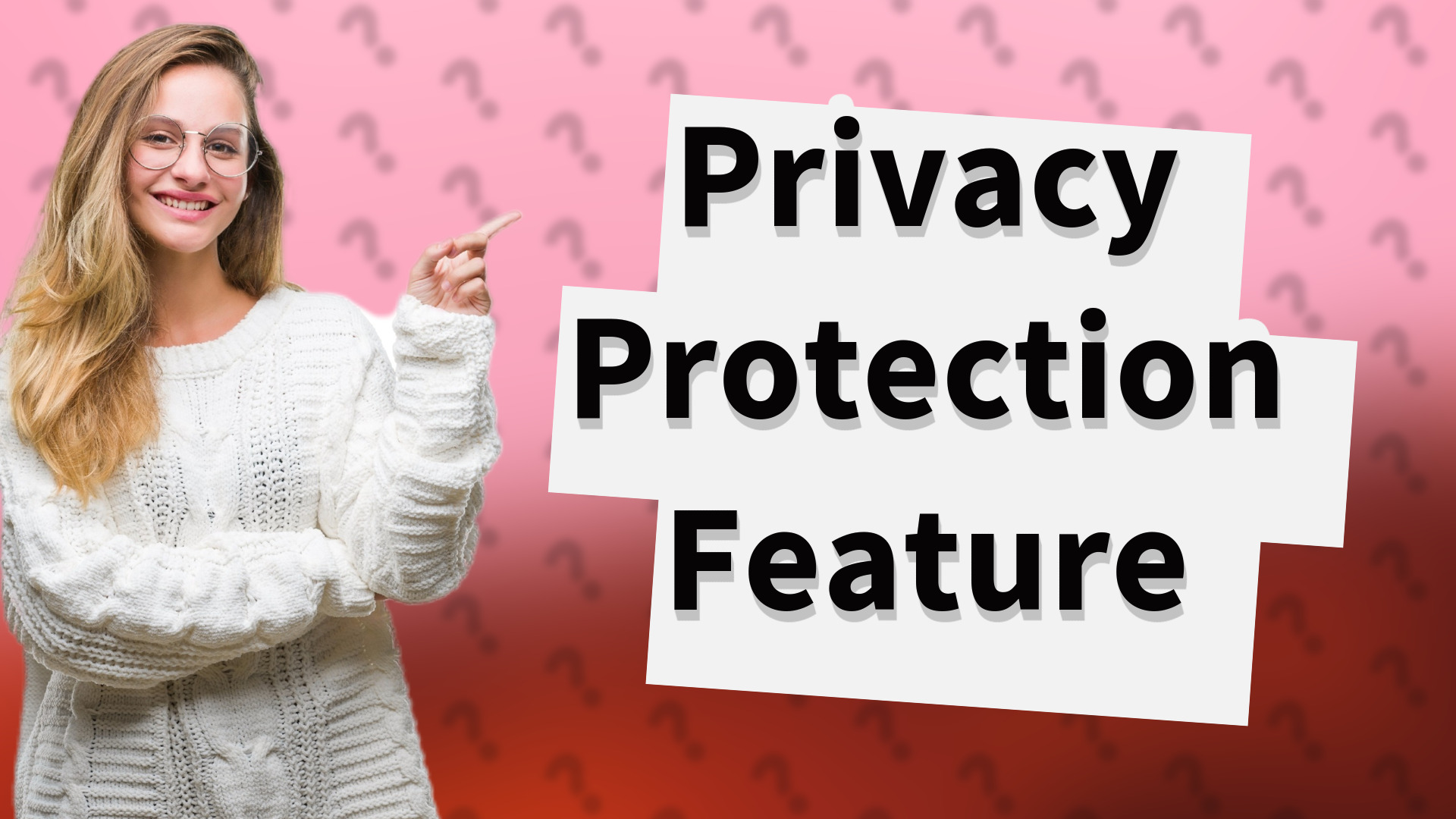 Privacy Protection Feature