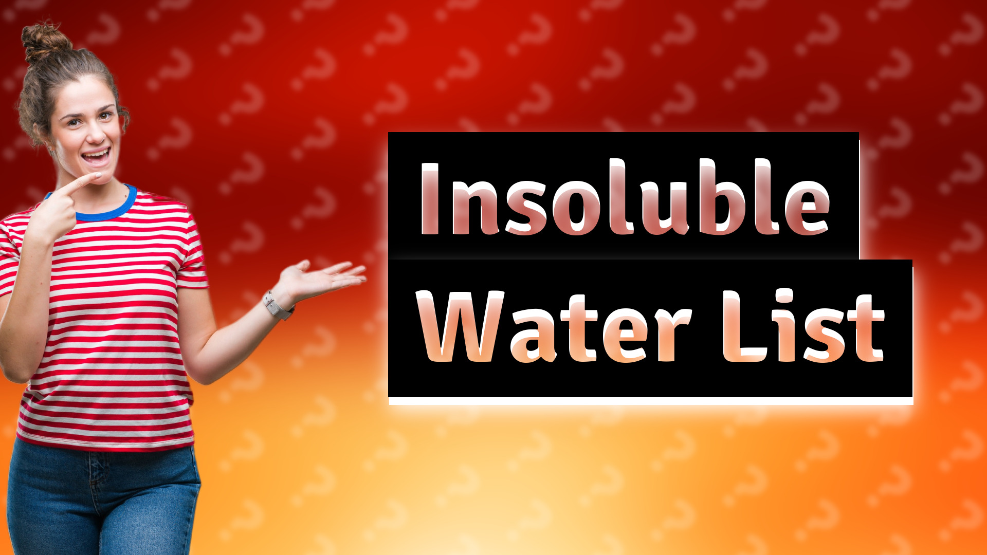 Insoluble Water List