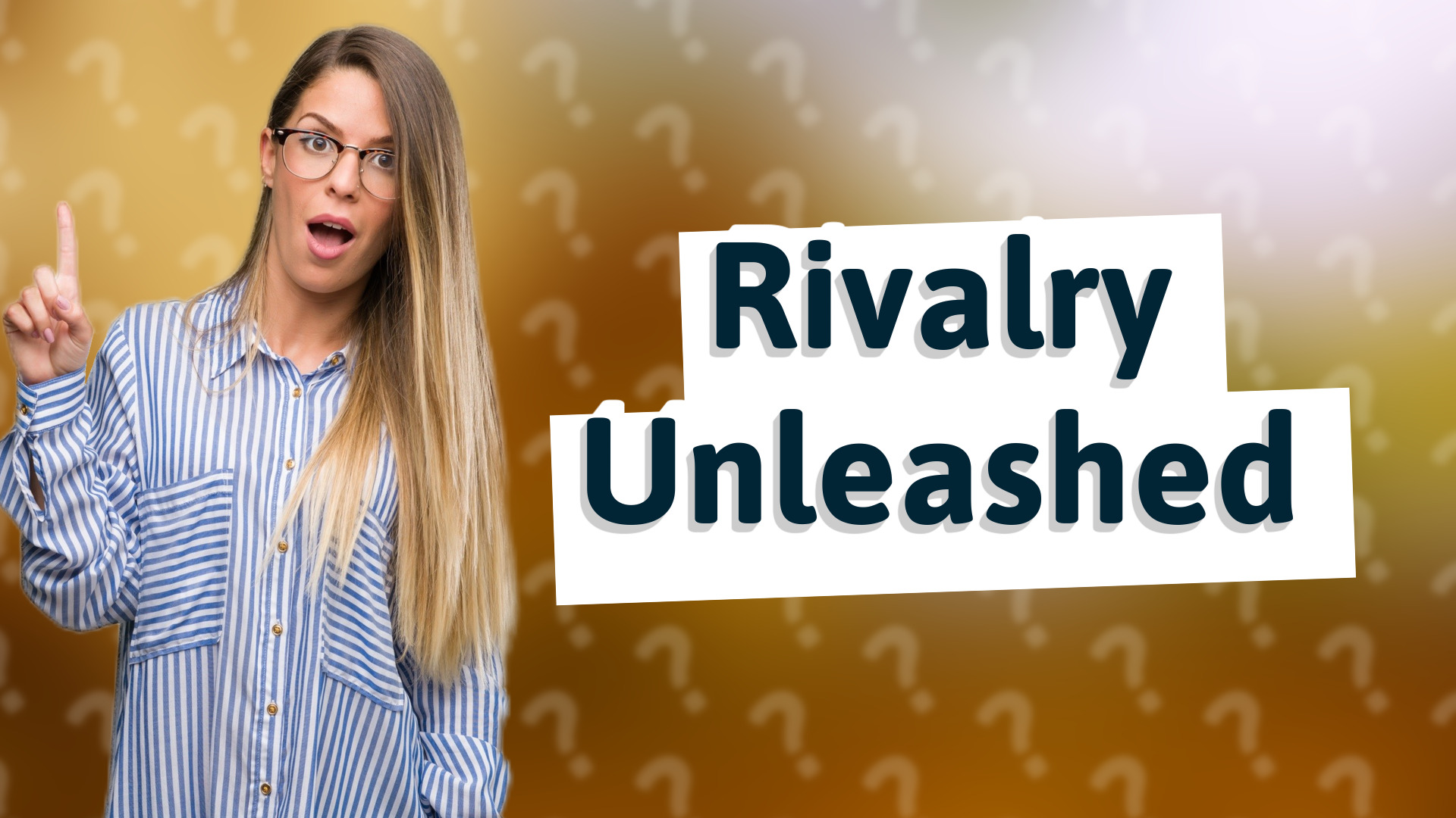 Rivalry Unleashed