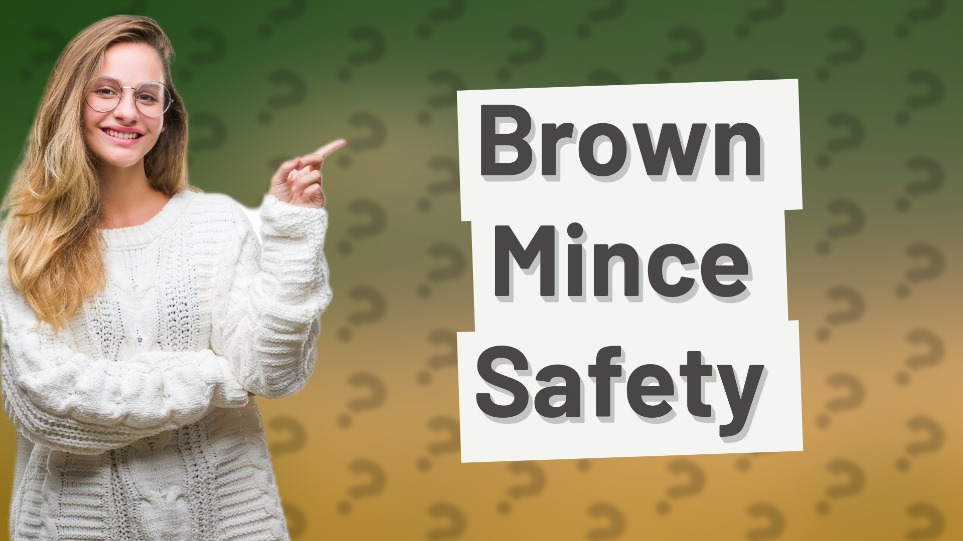Brown Mince Safety