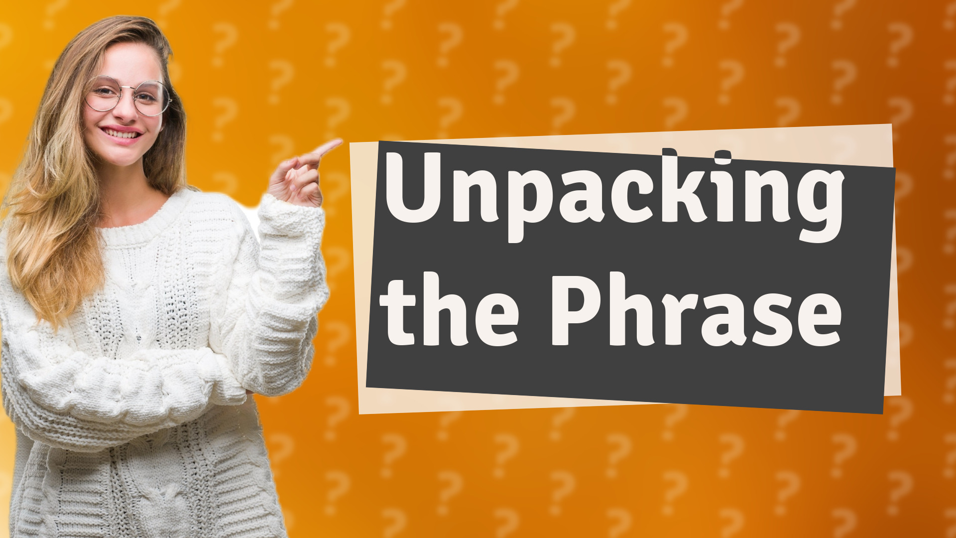 Unpacking the Phrase