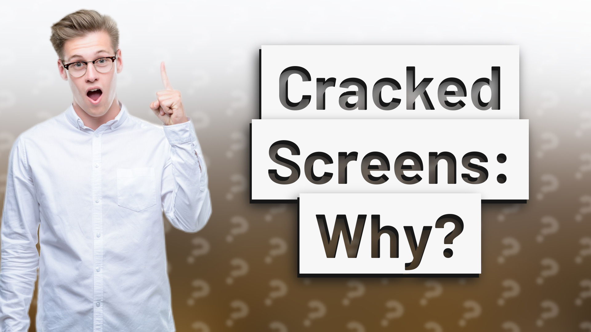 Cracked Screens: Why?