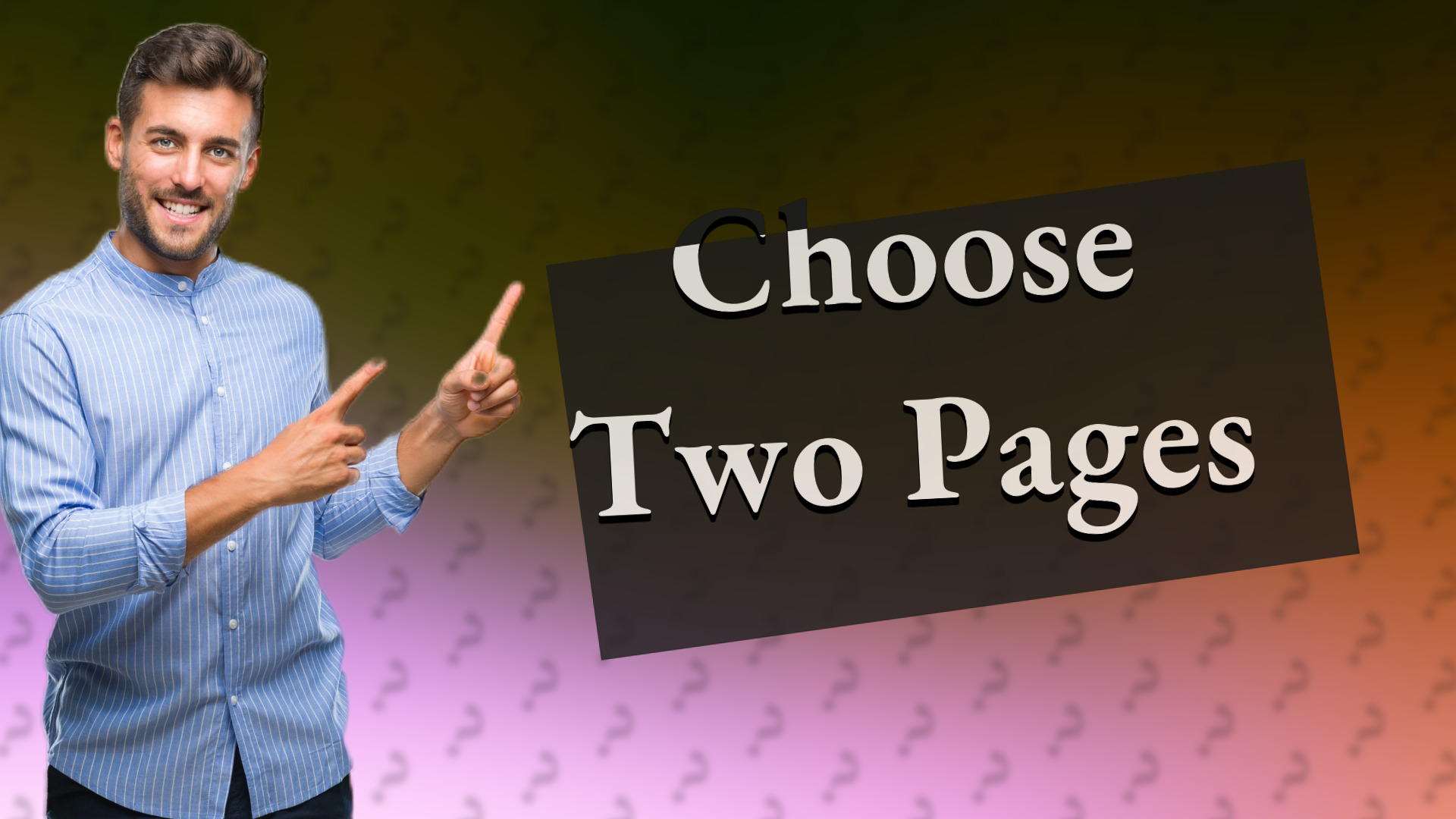 Choose Two Pages